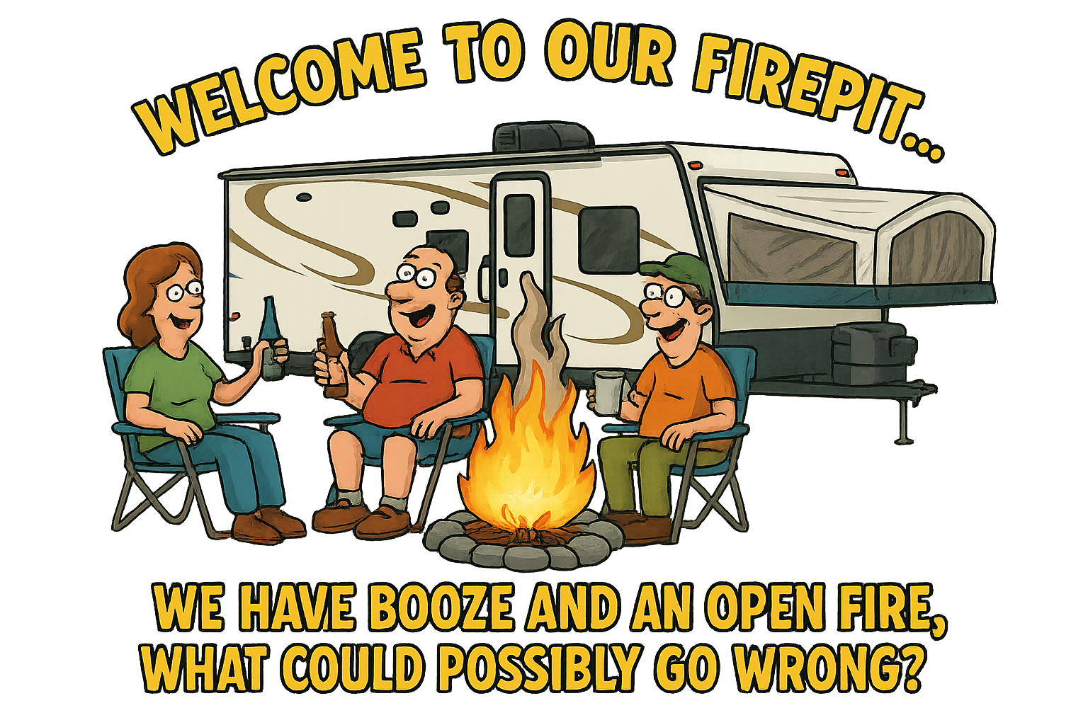Welcome to our firepit…We have booze and an open fire, what could possibly go wrong?
