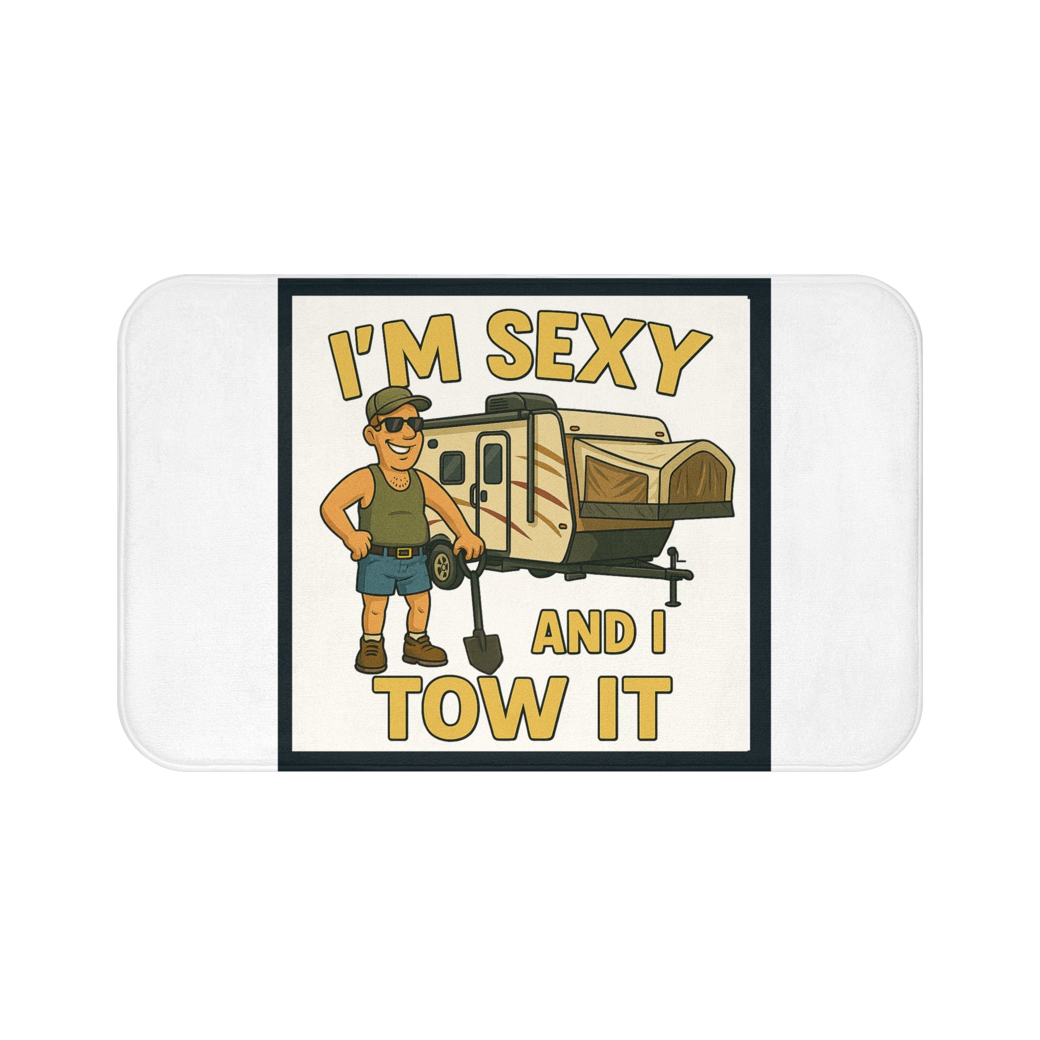 I'm Sexy and I Tow It - Hybrid Camper Bath Mat