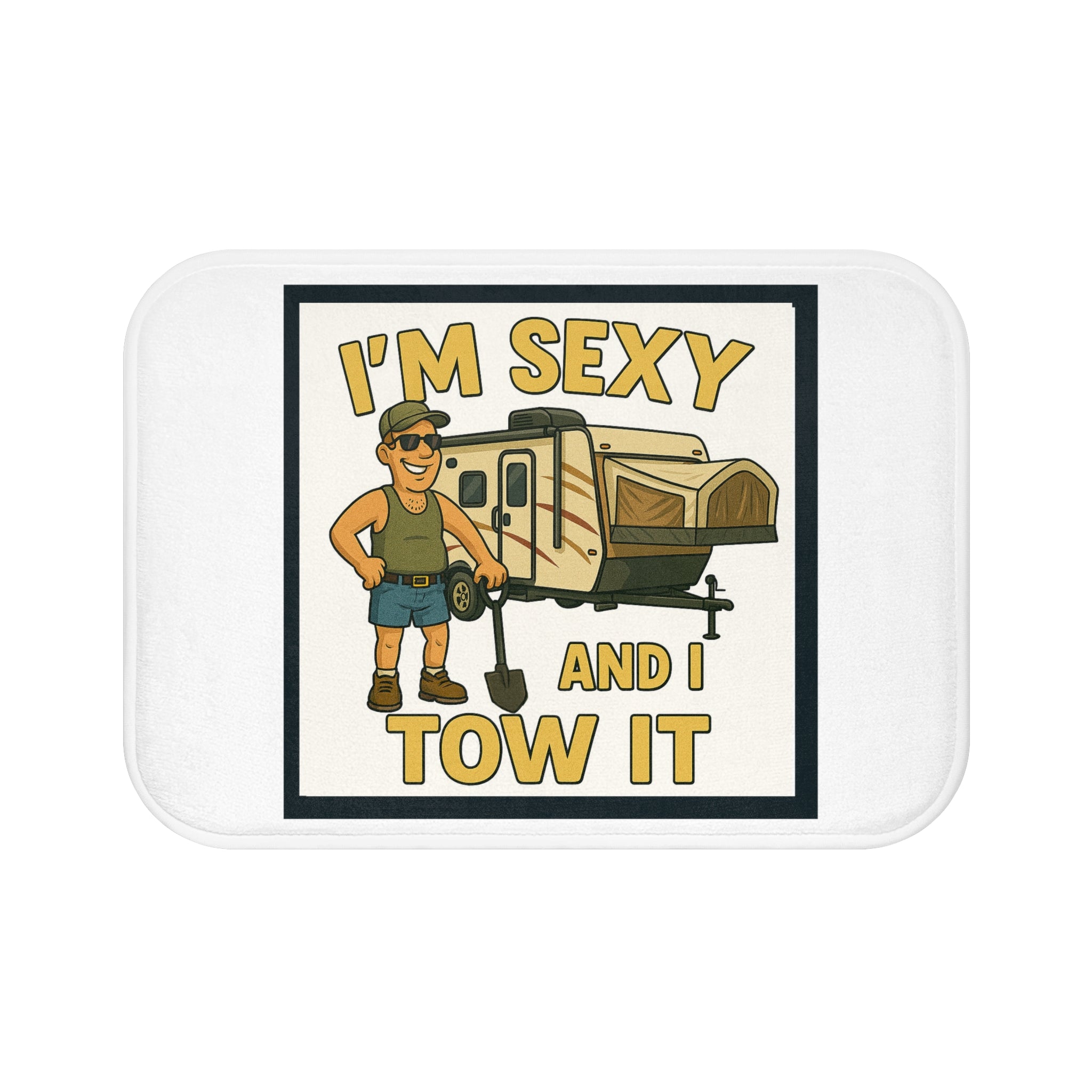 I'm Sexy and I Tow It - Hybrid Camper Bath Mat