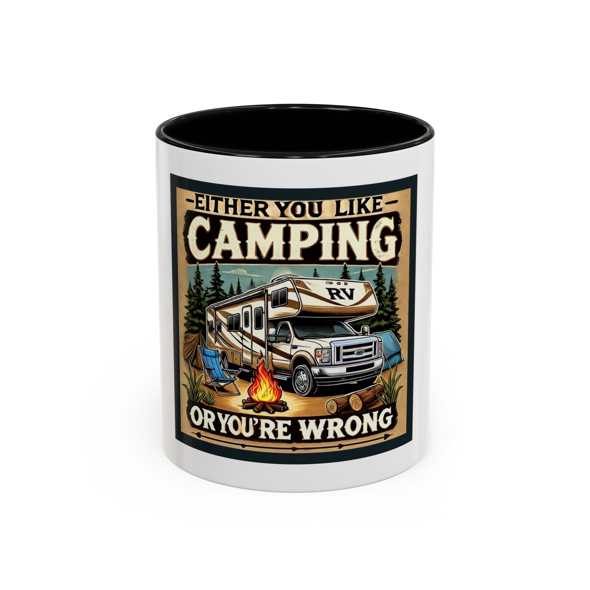 Mug - Either you like camping…or you're Wrong Coffee Mug (11, 15oz)