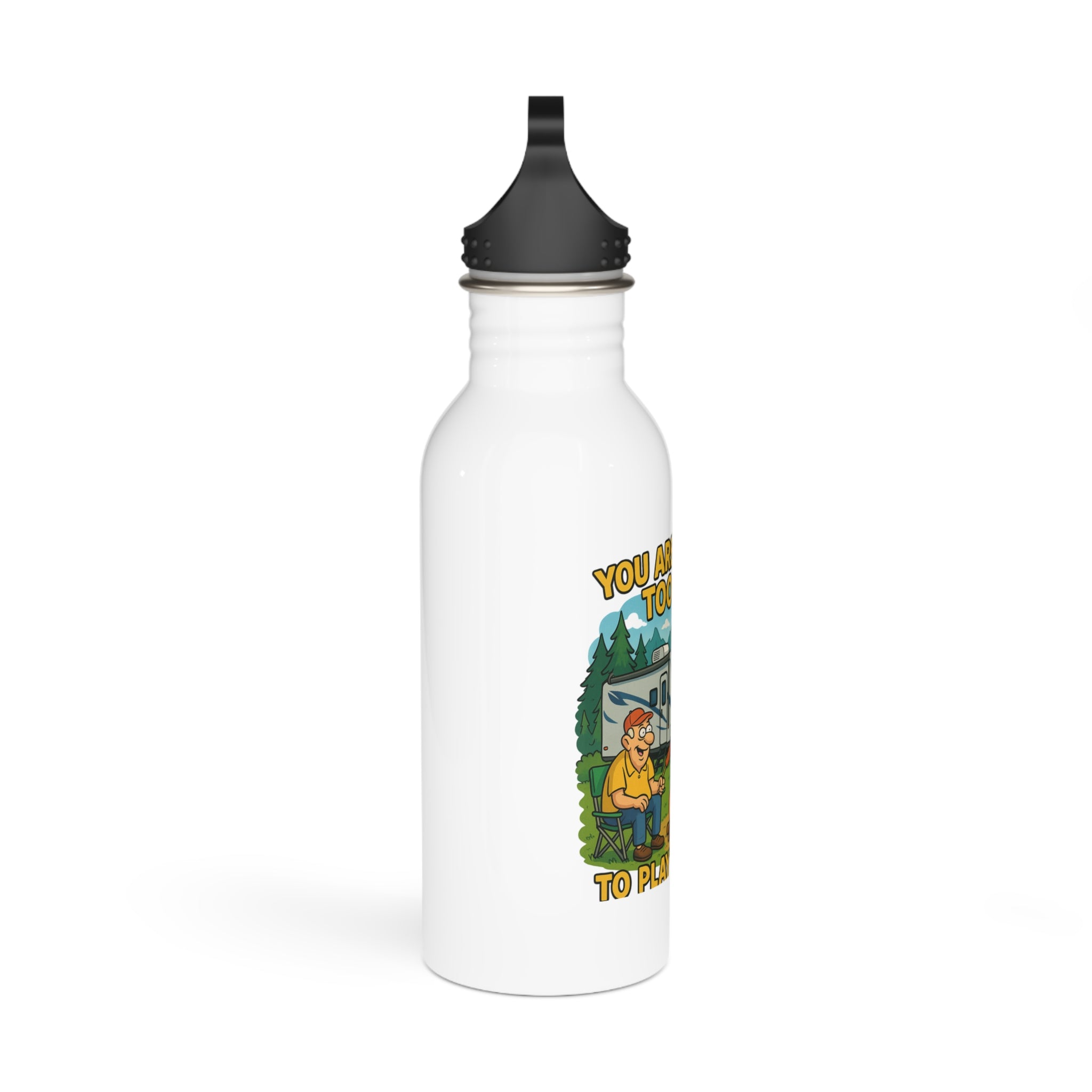 Humorous Outdoor Adventure Water Bottle - "You Are Never Too Old to Play Outside"