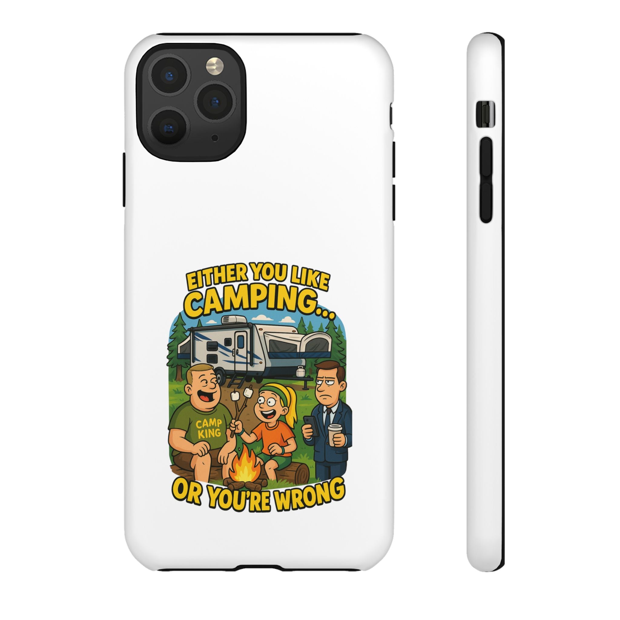 Camping Adventure Phone Case - "Either You Like Camping... Or You're Wrong"