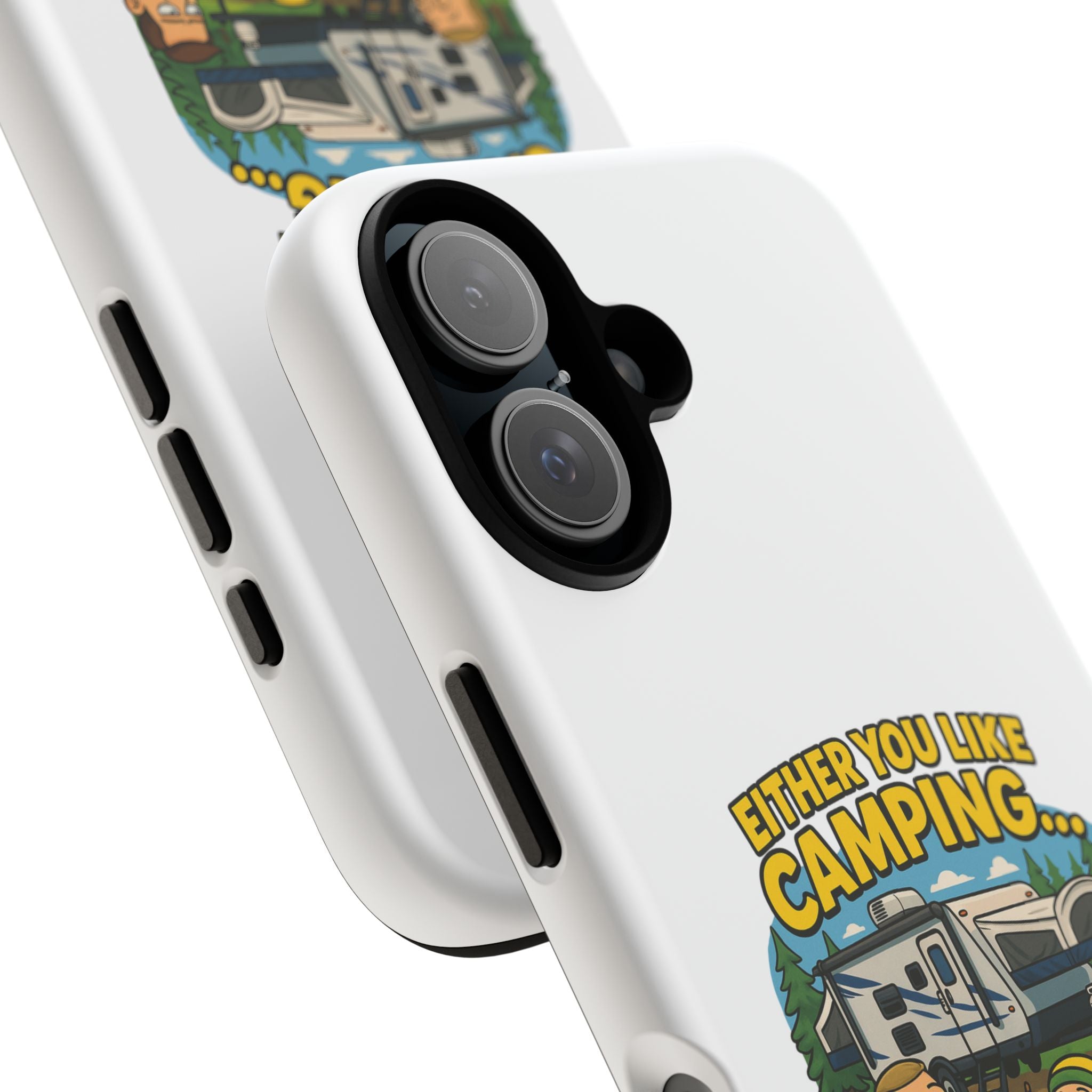 Camping Adventure Phone Case - "Either You Like Camping... Or You're Wrong"