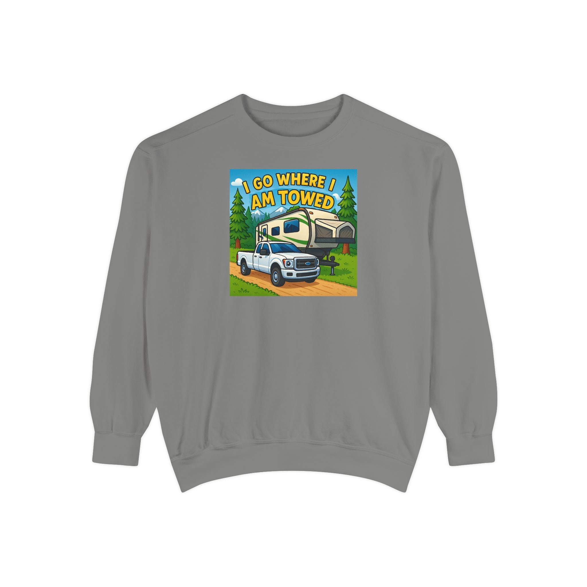 Unisex Garment-Dyed Sweatshirt - I go where I am towed