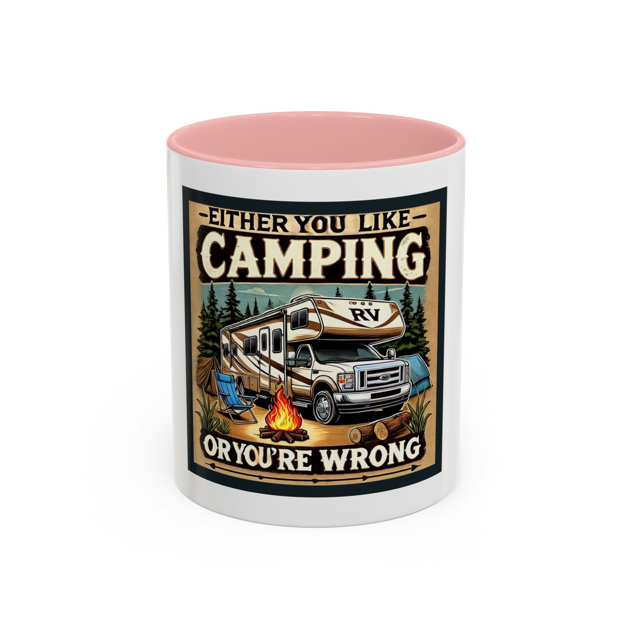 Mug - Either you like camping…or you're Wrong Coffee Mug (11, 15oz)