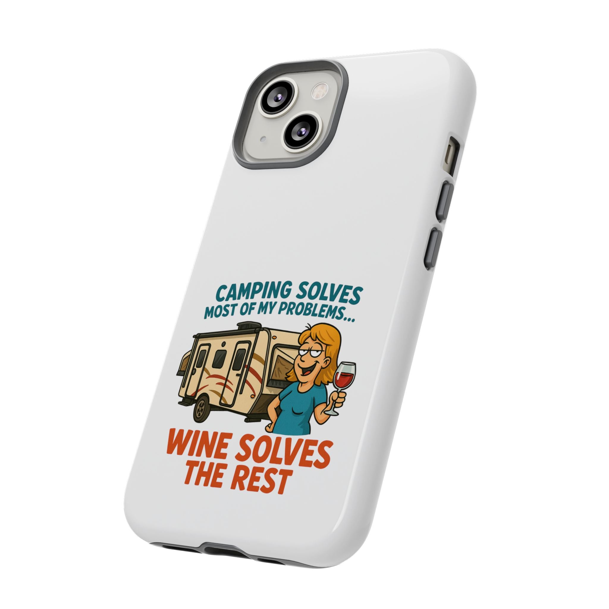 Tough Cases - Camping solves most of my problems...Wine solves the rest