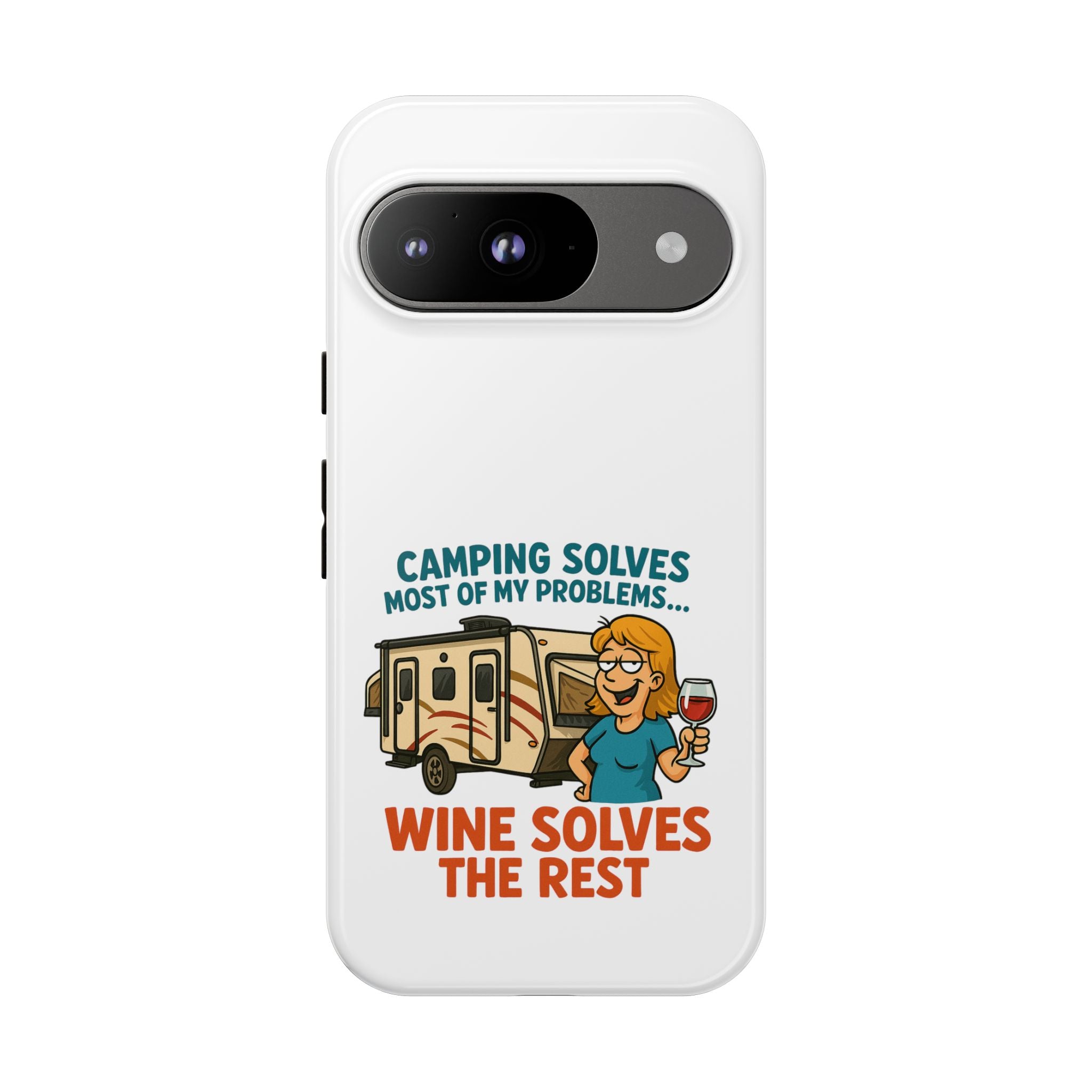 Tough Cases - Camping solves most of my problems...Wine solves the rest