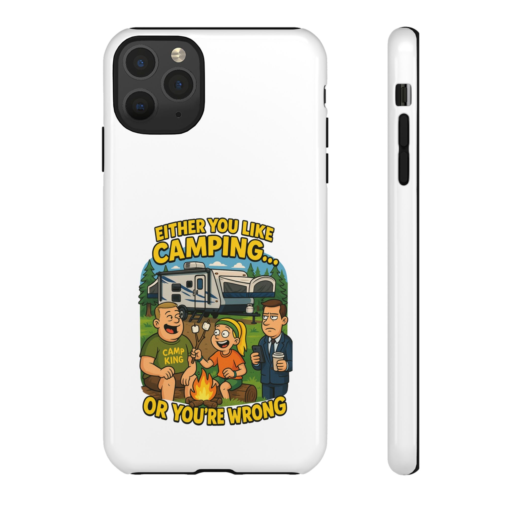 Camping Adventure Phone Case - "Either You Like Camping... Or You're Wrong"