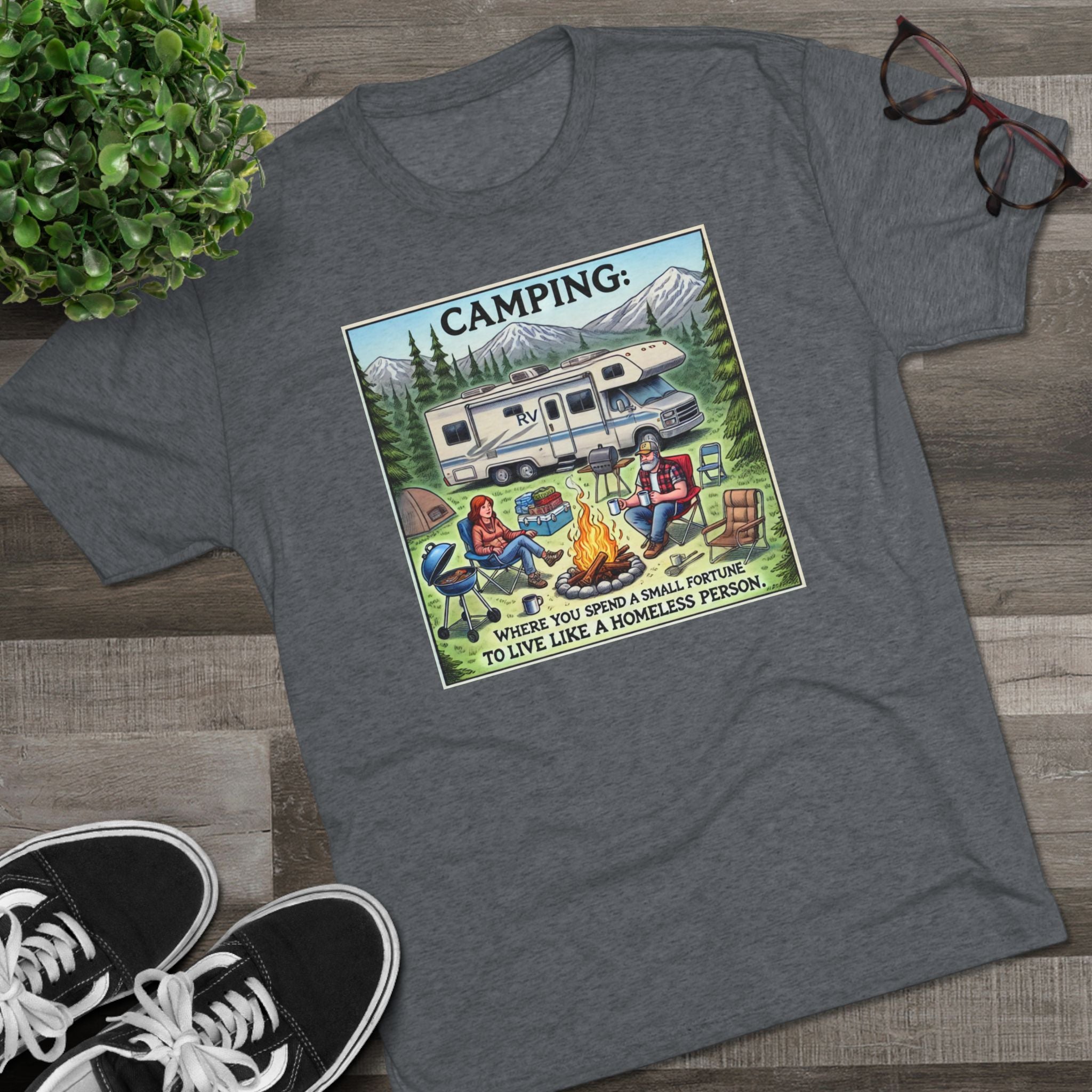 Camping Tri-Blend Tee - Where you spend a small fortune to live like a homeless person