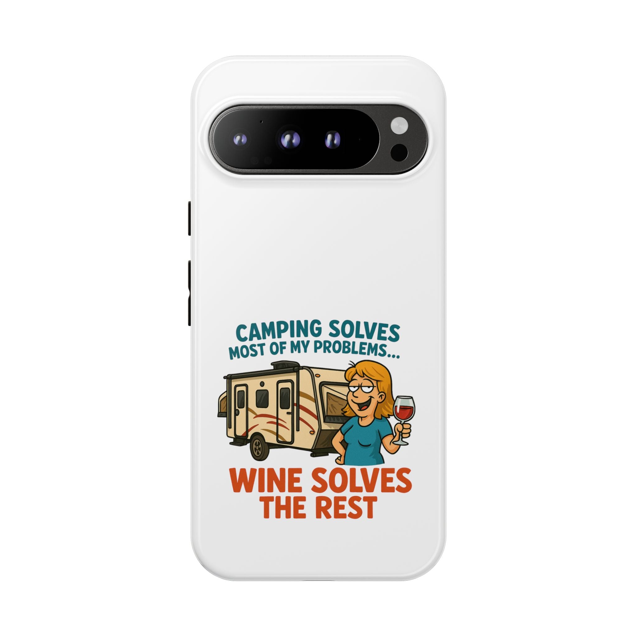 Tough Cases - Camping solves most of my problems...Wine solves the rest