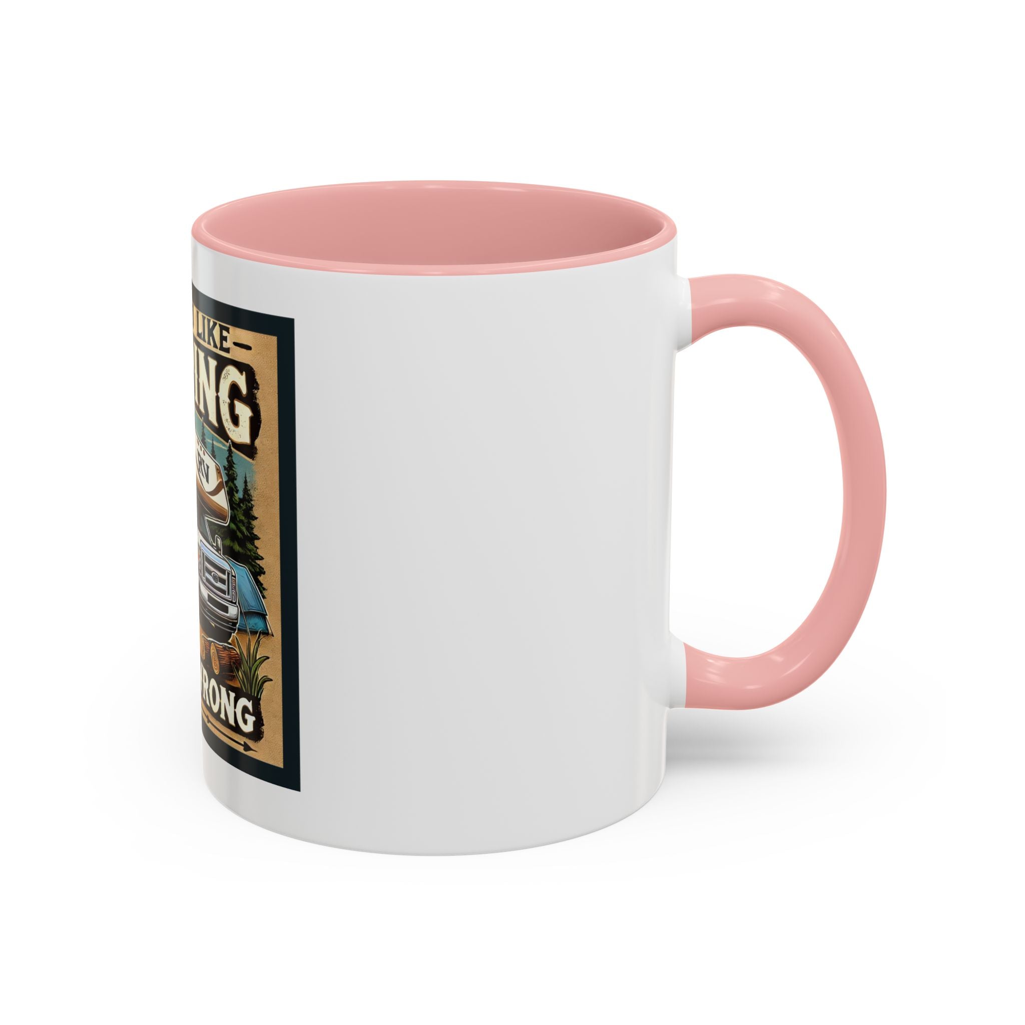 Mug - Either you like camping…or you're Wrong Coffee Mug (11, 15oz)