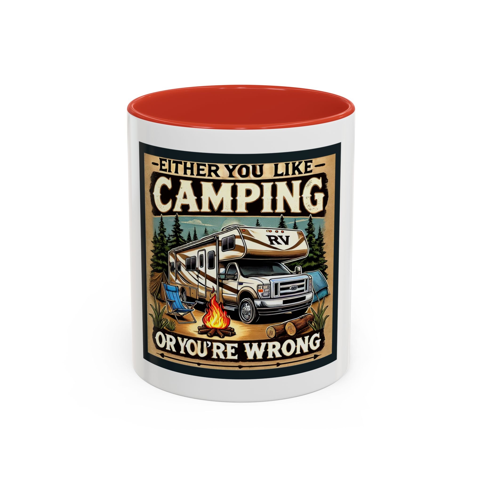 Mug - Either you like camping…or you're Wrong Coffee Mug (11, 15oz)