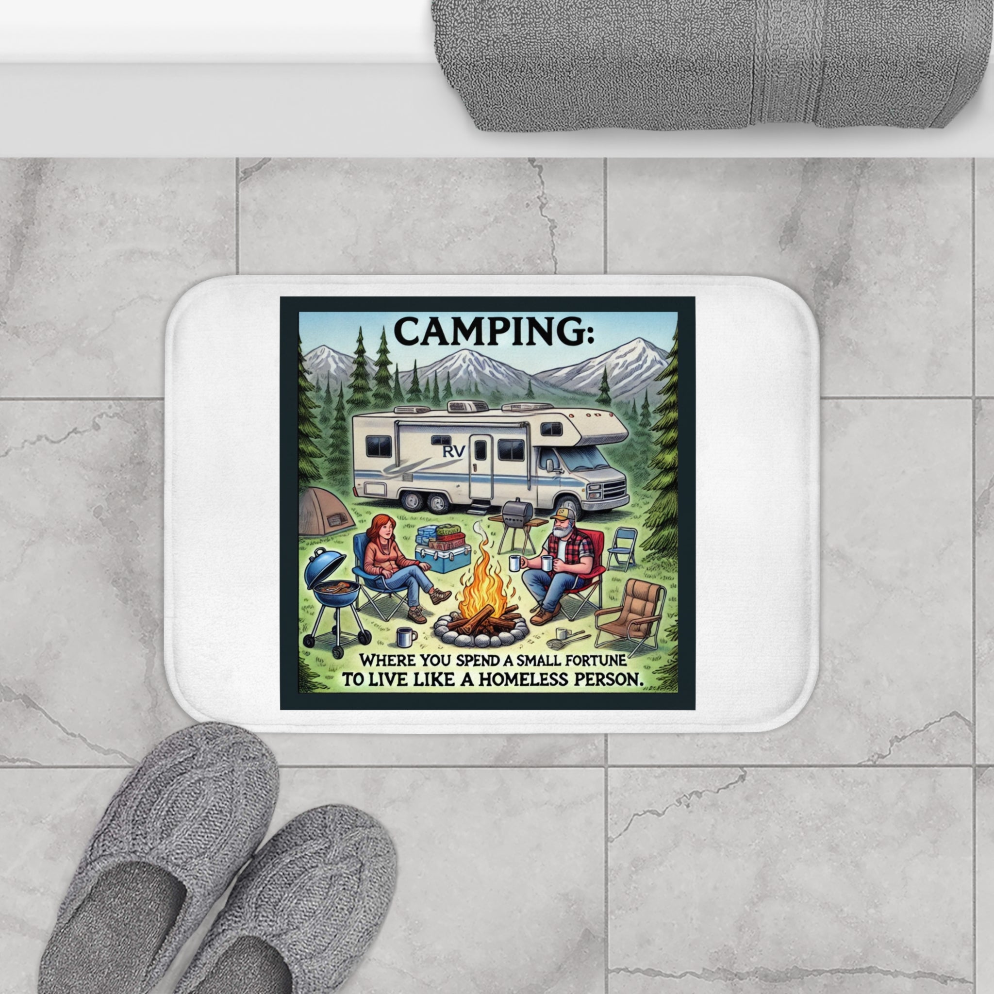 Bath Mat - Camping: Where you spend a small fortune to live like a homeless person