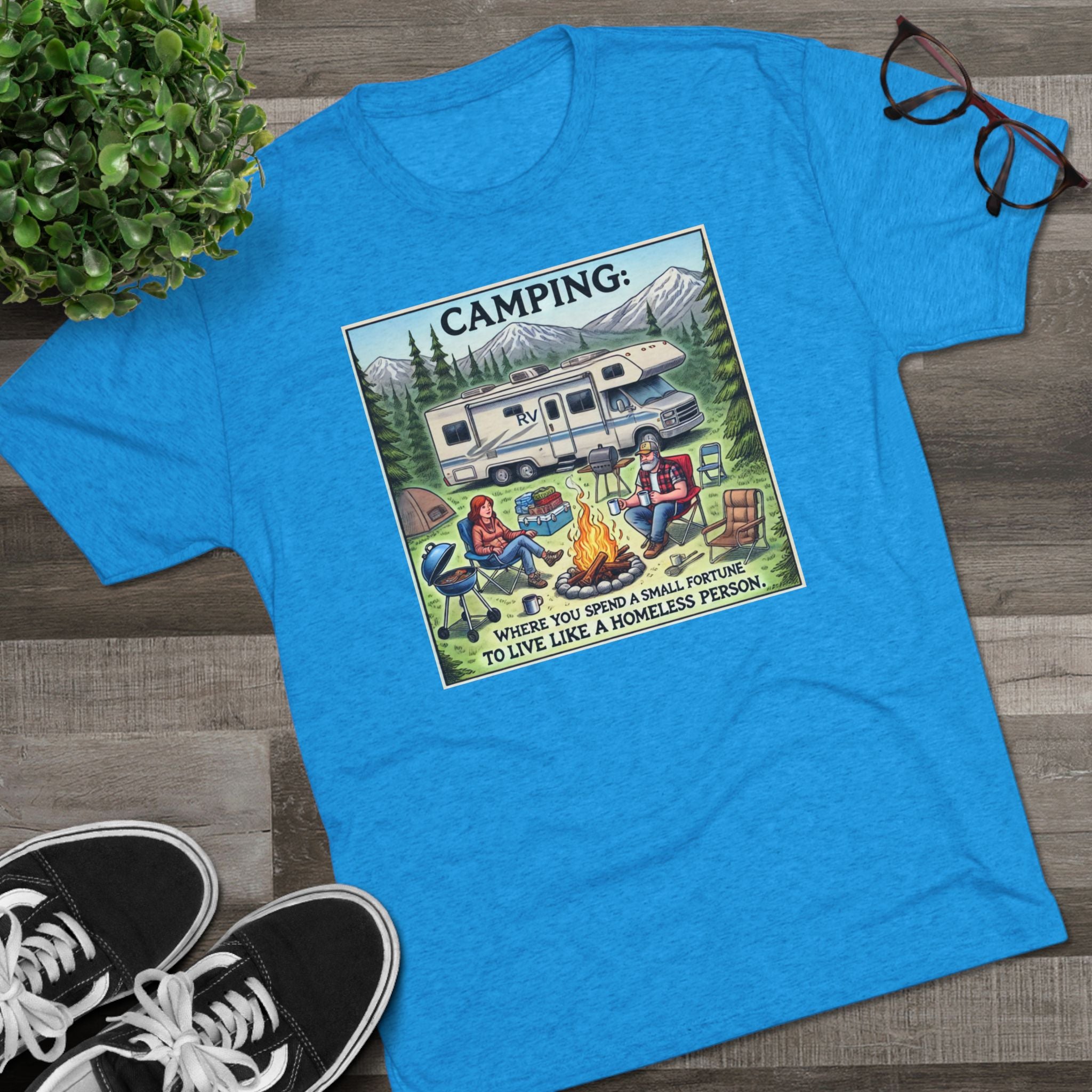 Camping Tri-Blend Tee - Where you spend a small fortune to live like a homeless person