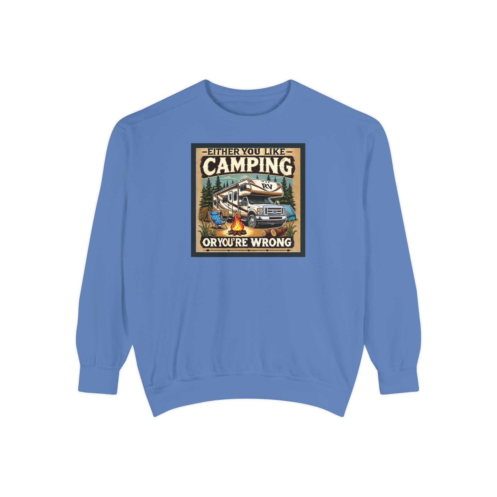 Camping Enthusiast Sweatshirt - Either you like camping…or you're Wrong