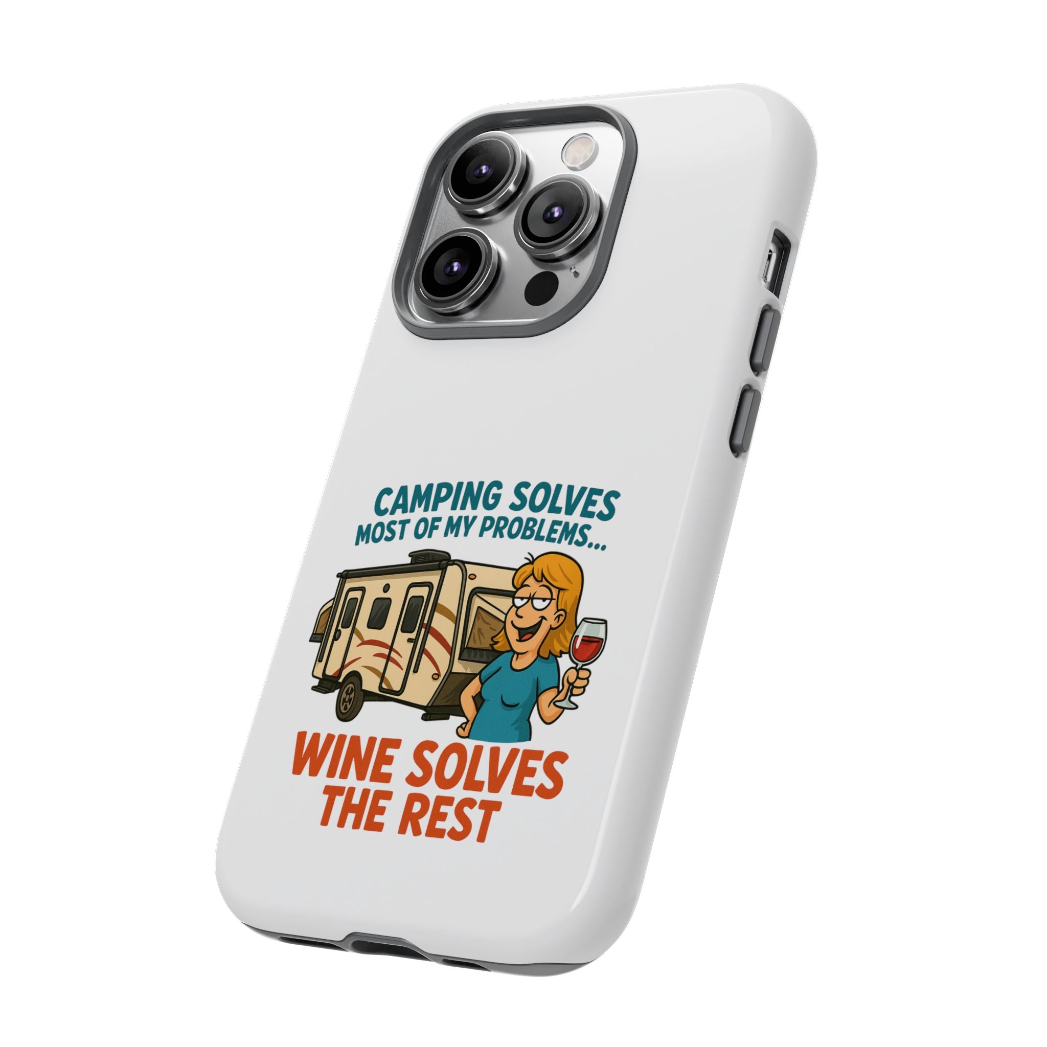 Tough Cases - Camping solves most of my problems...Wine solves the rest