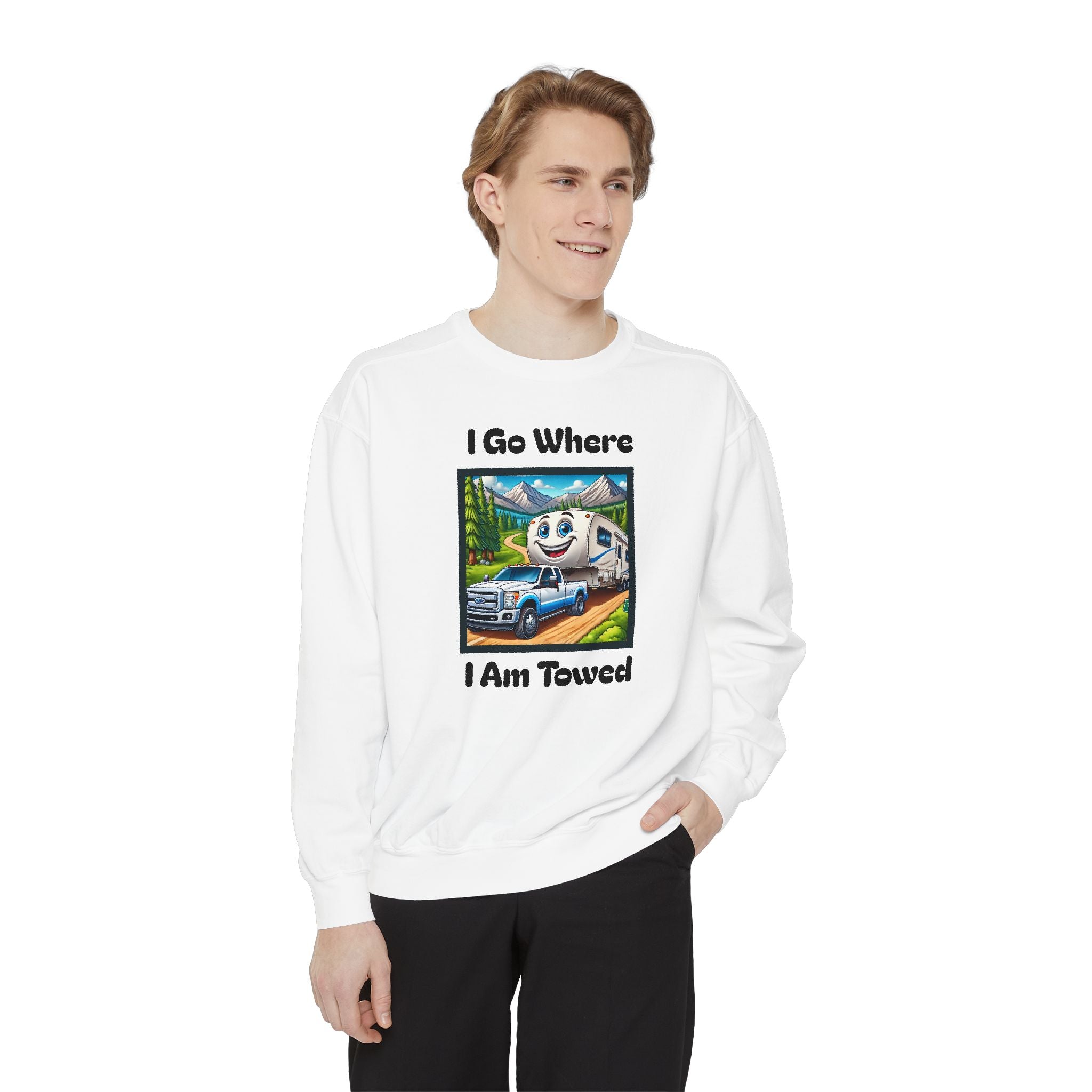 Garment-Dyed Sweatshirt - I Go Where I Am Towed