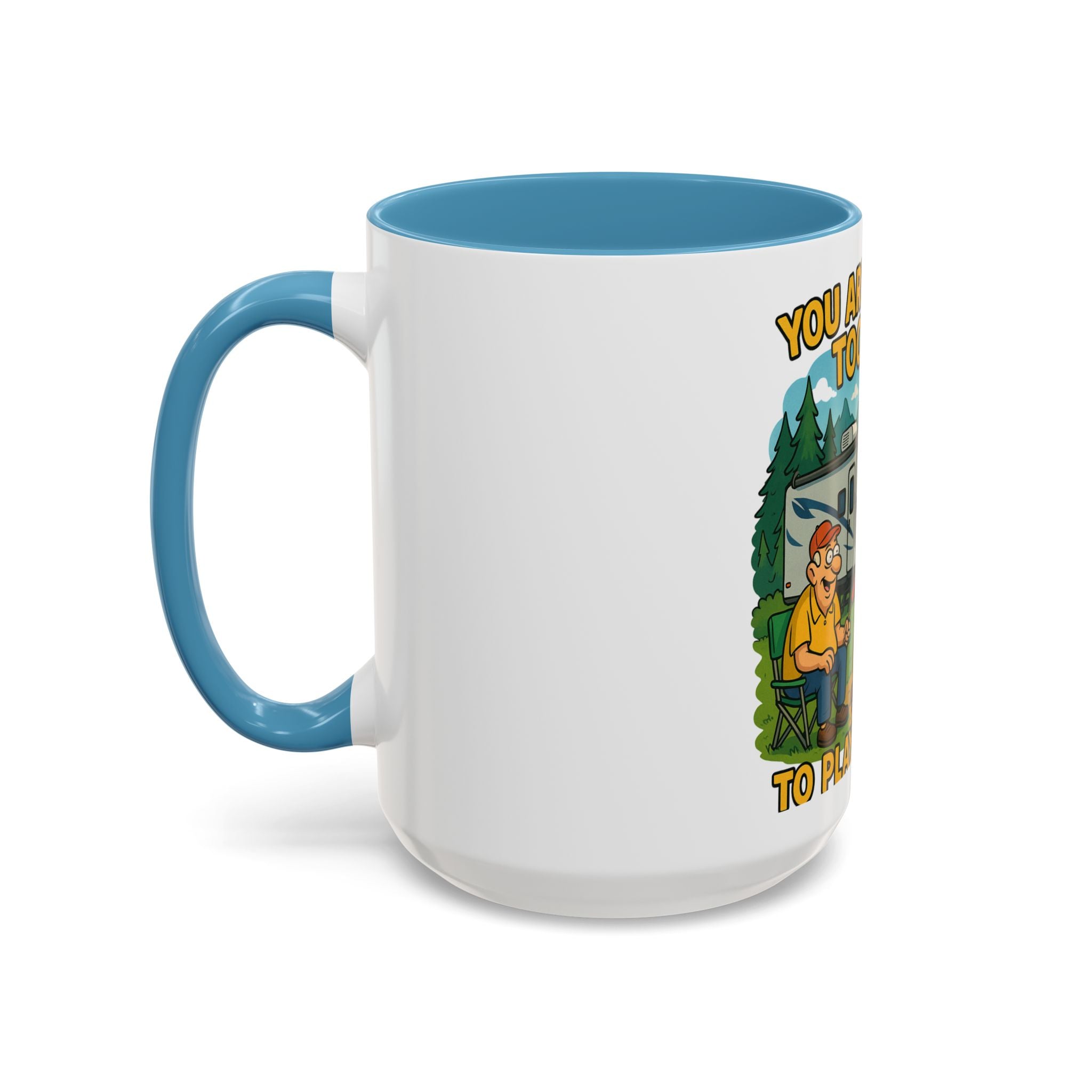 Outdoor Adventure Coffee Mug - You Are Never Too Old to Play Outside