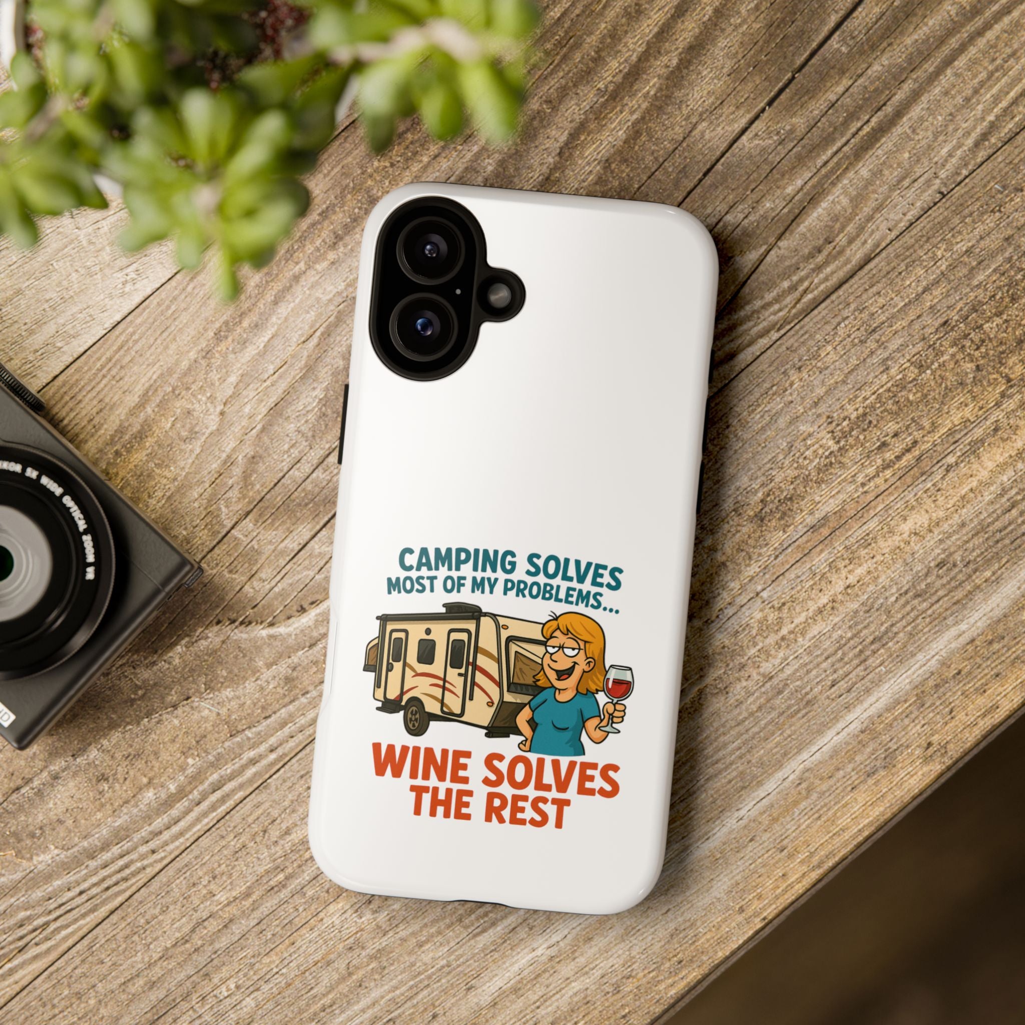 Tough Cases - Camping solves most of my problems...Wine solves the rest
