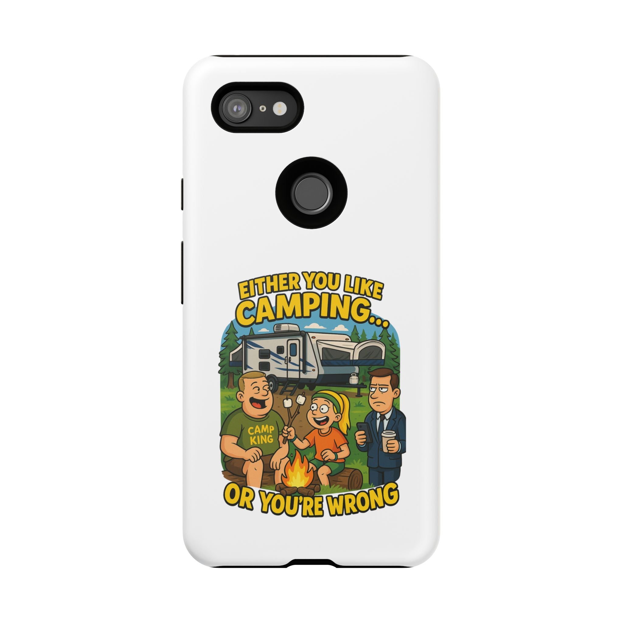 Camping Adventure Phone Case - "Either You Like Camping... Or You're Wrong"