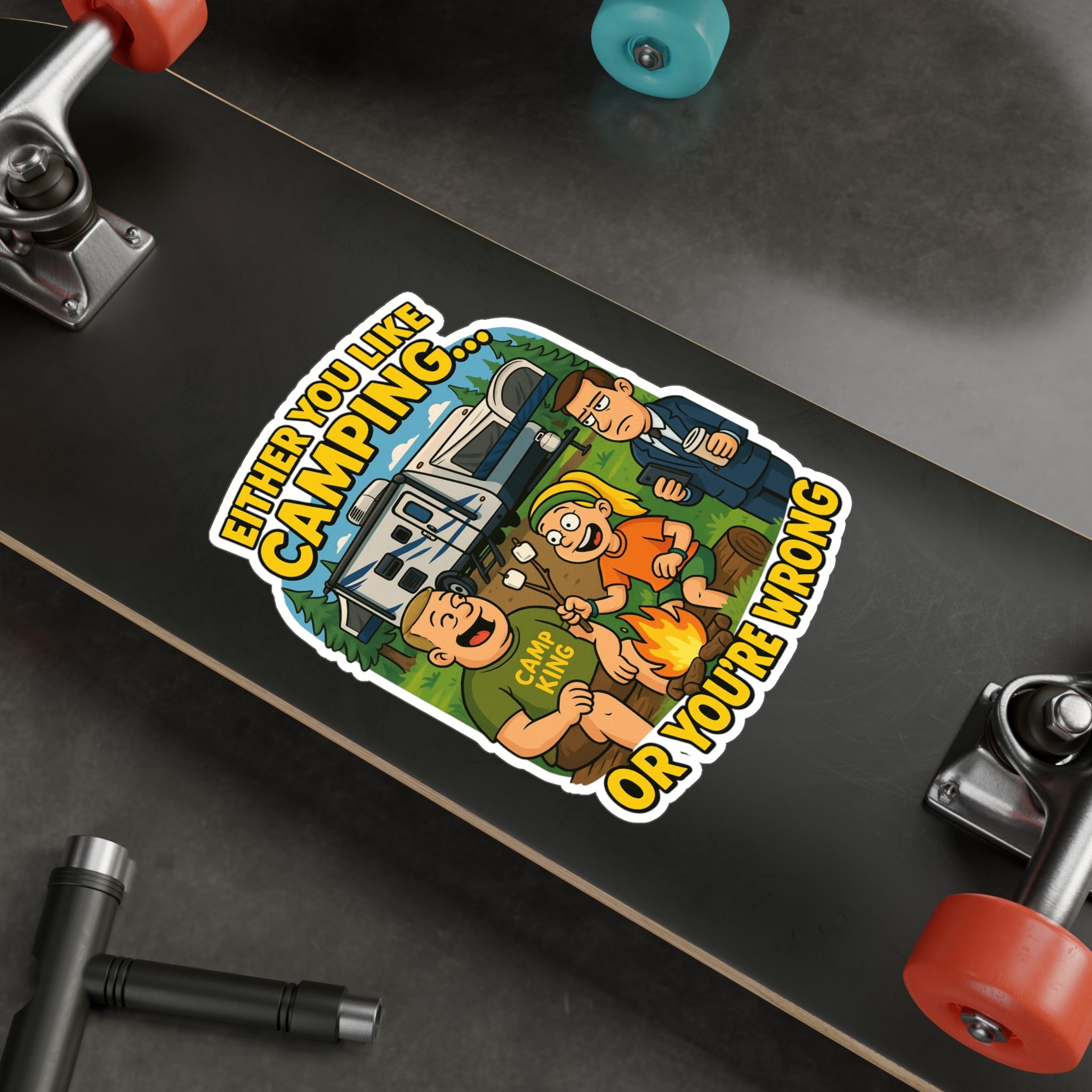 Camping Themed Kiss-Cut Vinyl Decal - 'Either You Like Camping... Or You’re Wrong'