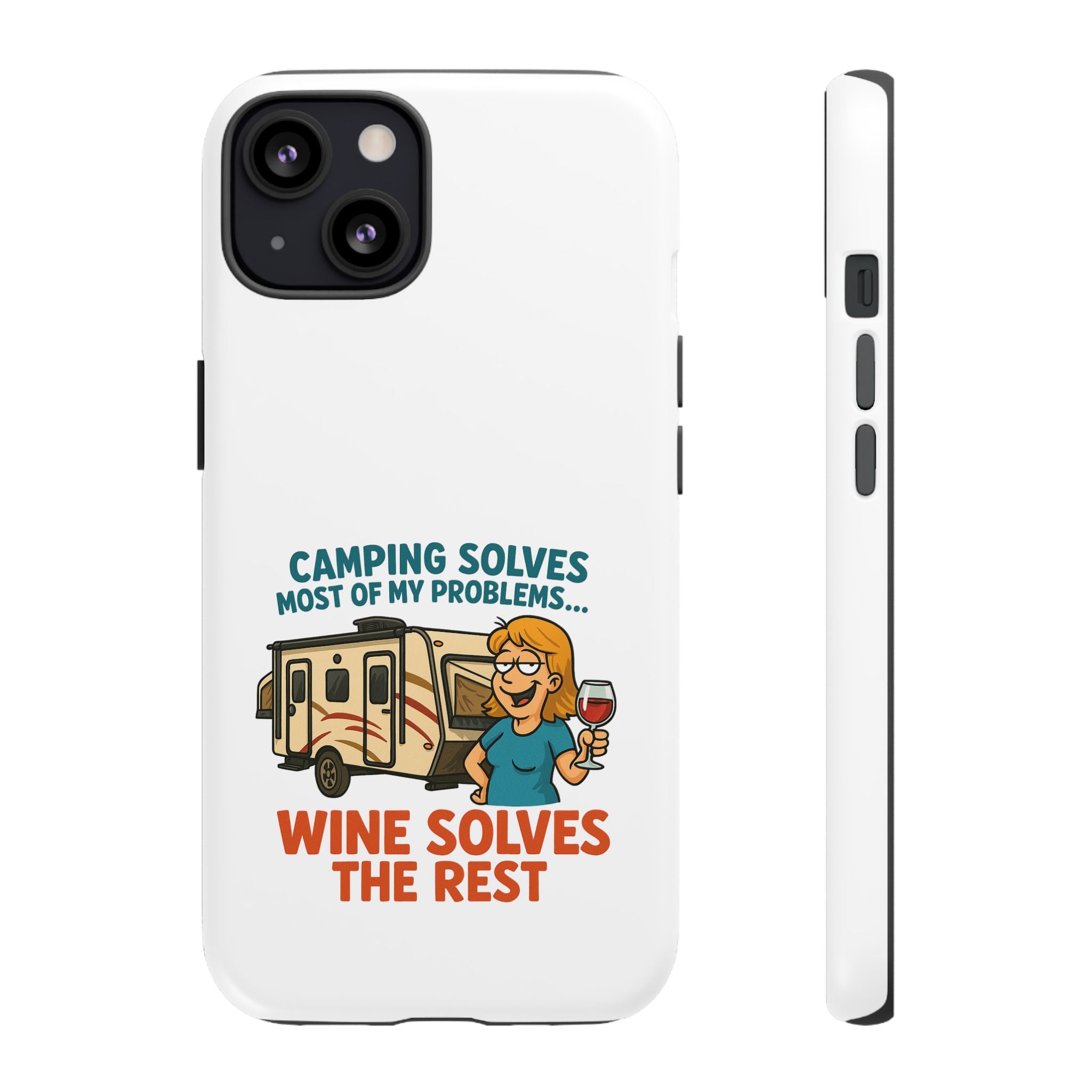 Tough Cases - Camping solves most of my problems...Wine solves the rest