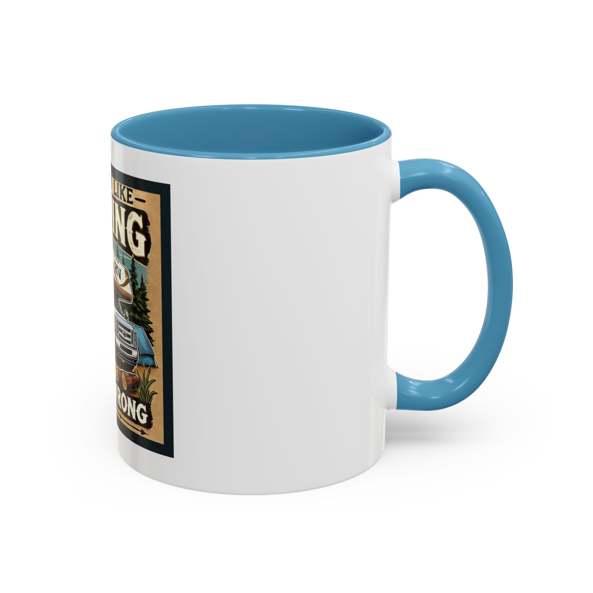 Mug - Either you like camping…or you're Wrong Coffee Mug (11, 15oz)