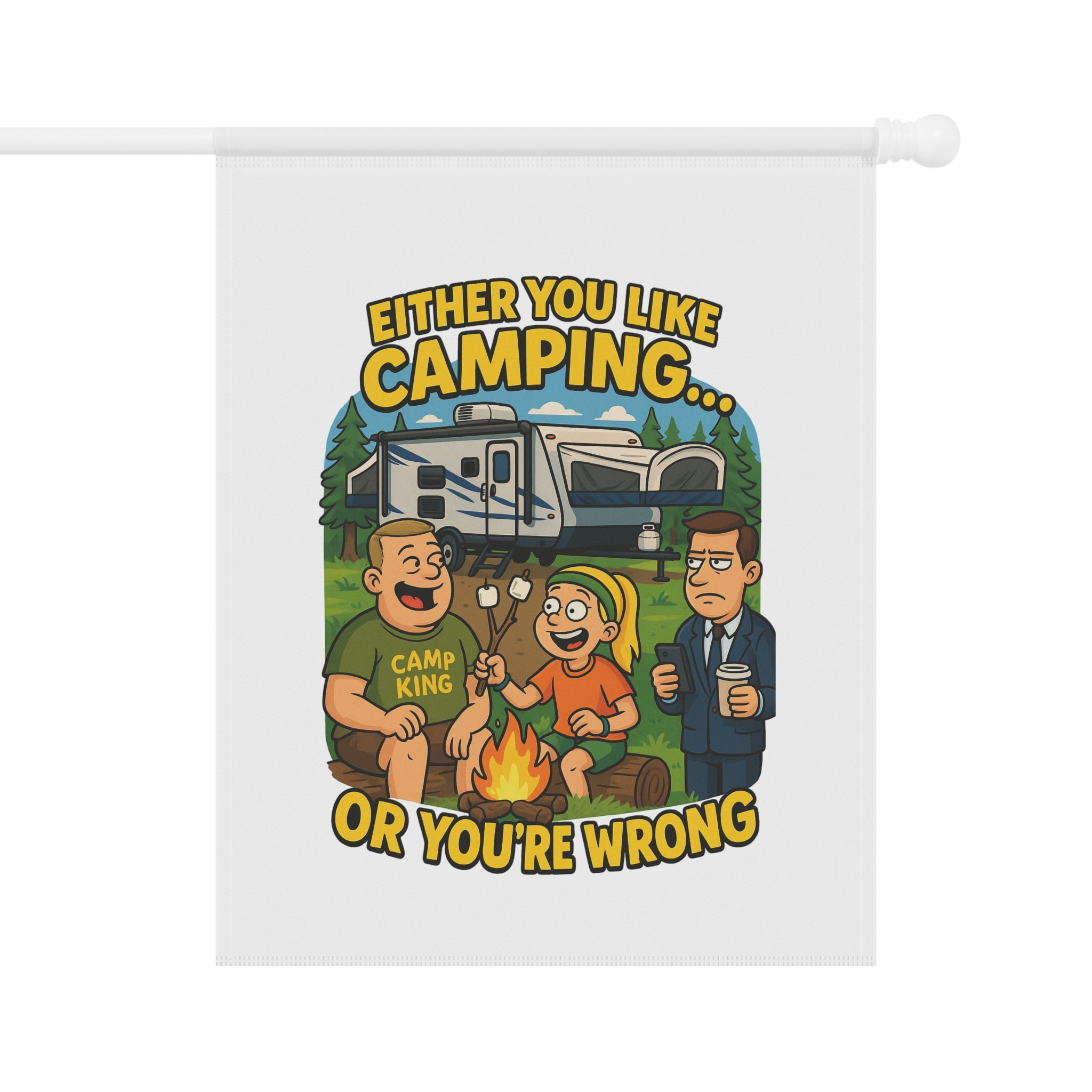 Camping Garden Banner - Either You Like Camping... or You're Wrong