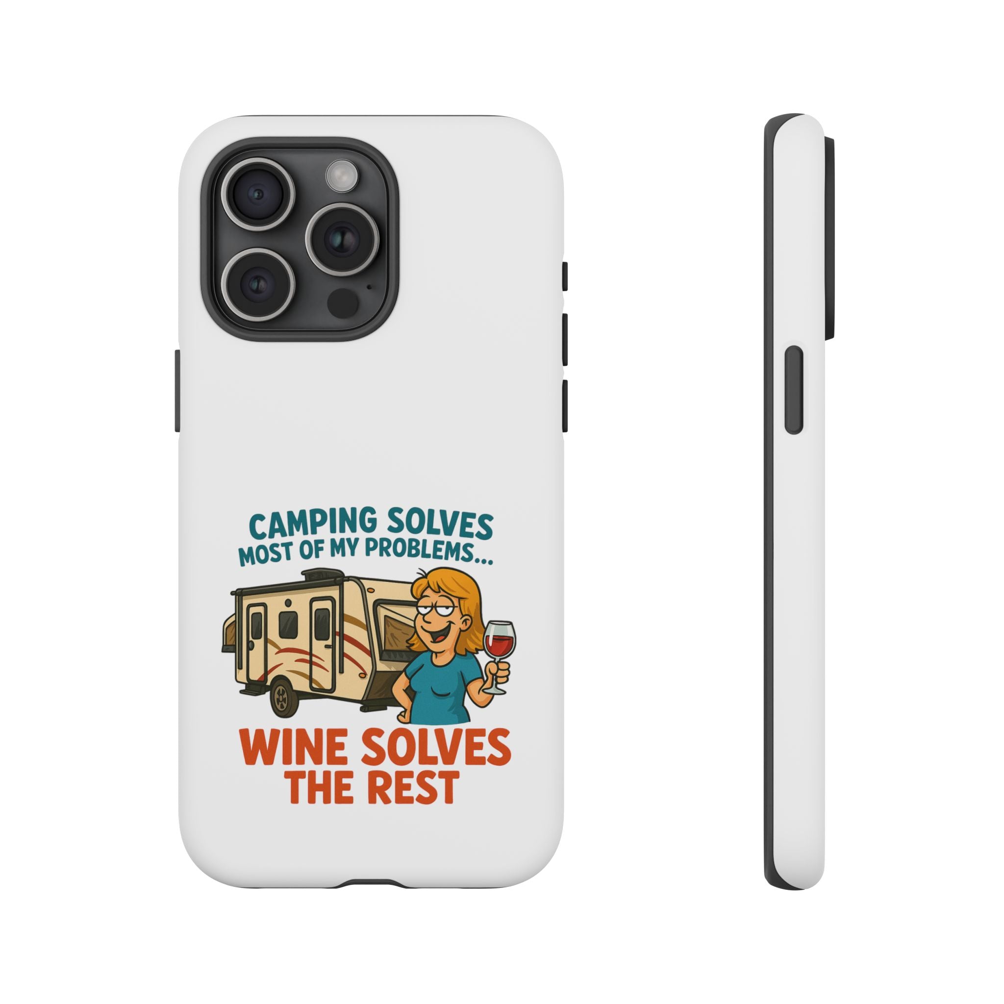 Tough Cases - Camping solves most of my problems...Wine solves the rest