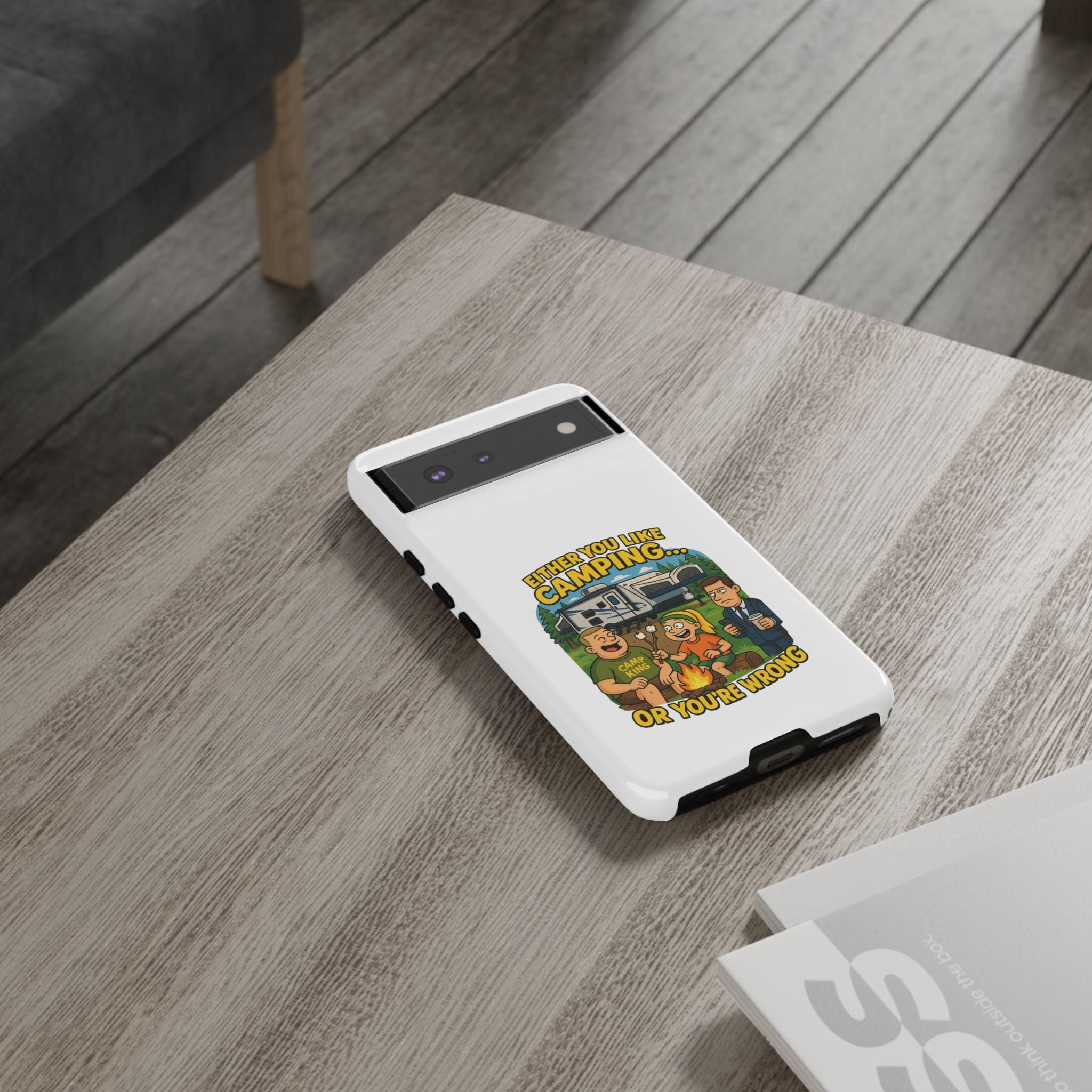 Camping Adventure Phone Case - "Either You Like Camping... Or You're Wrong"