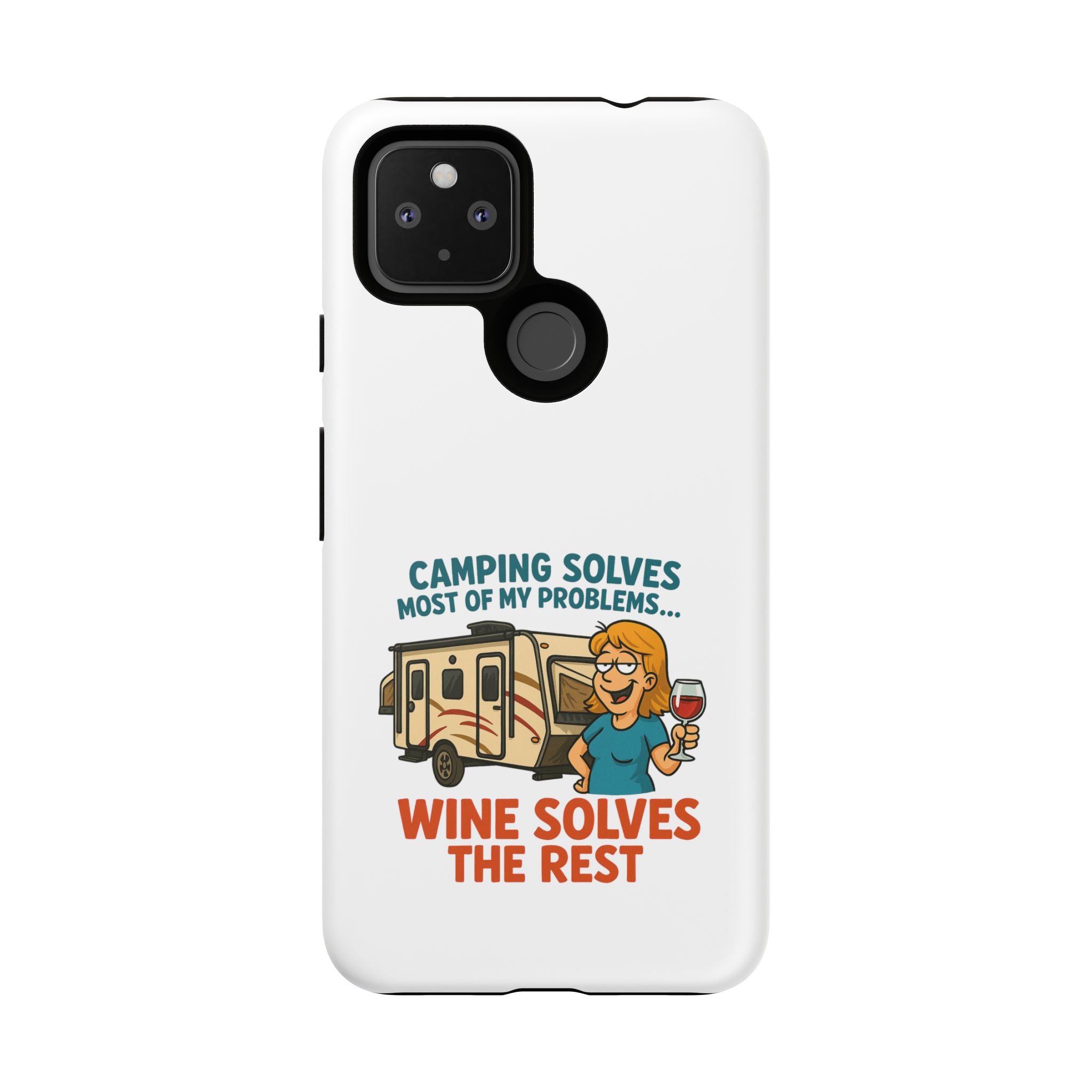 Tough Cases - Camping solves most of my problems...Wine solves the rest