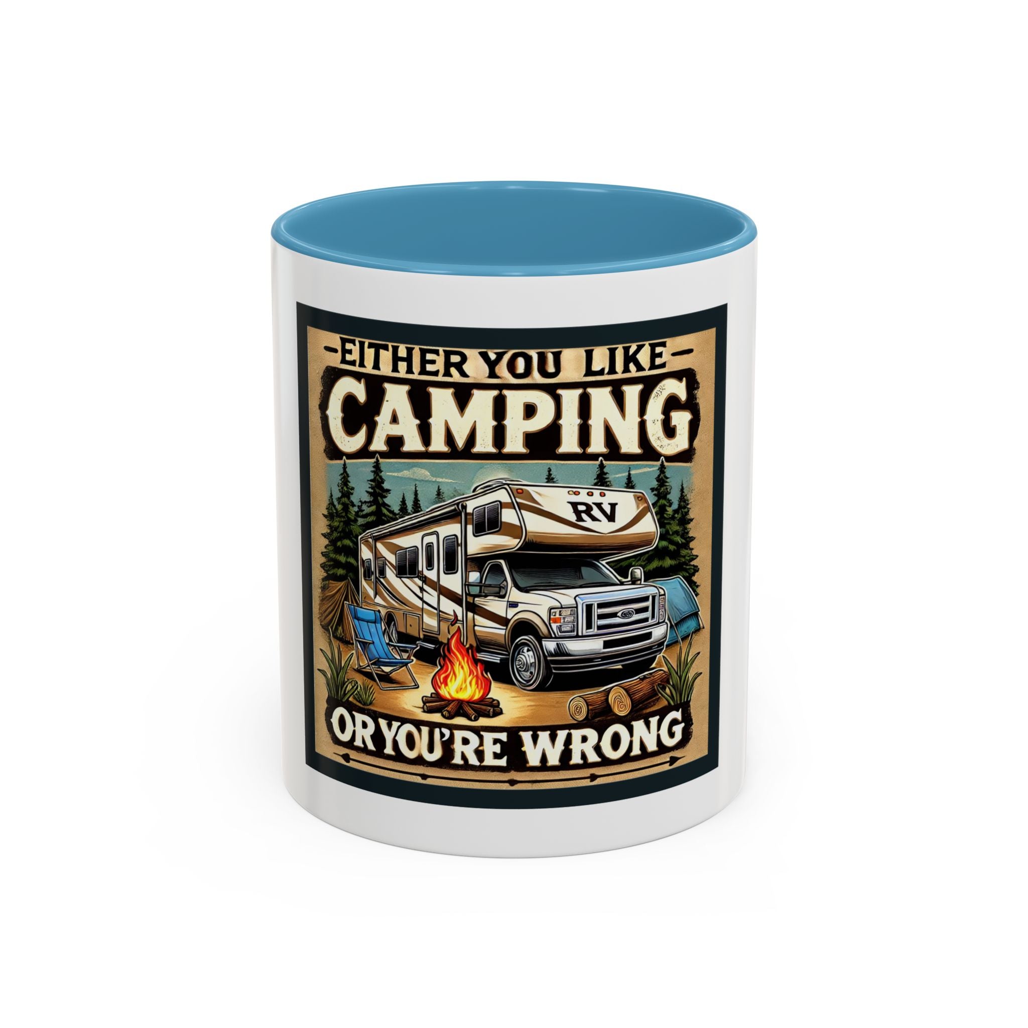 Mug - Either you like camping…or you're Wrong Coffee Mug (11, 15oz)