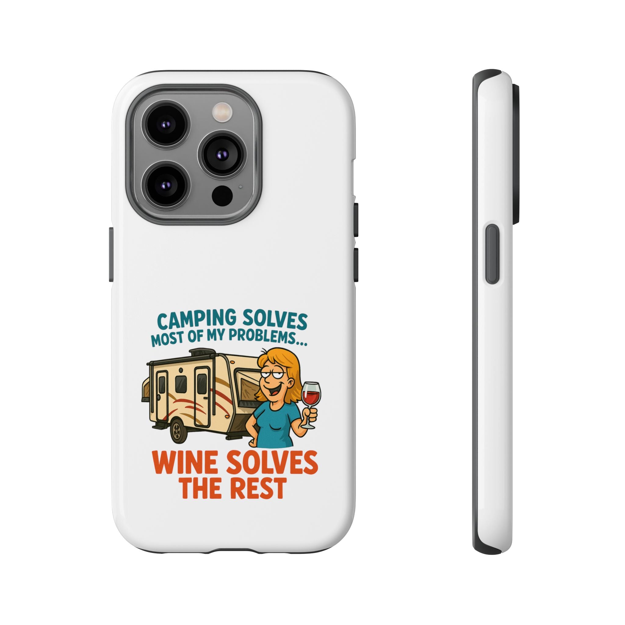 Tough Cases - Camping solves most of my problems...Wine solves the rest