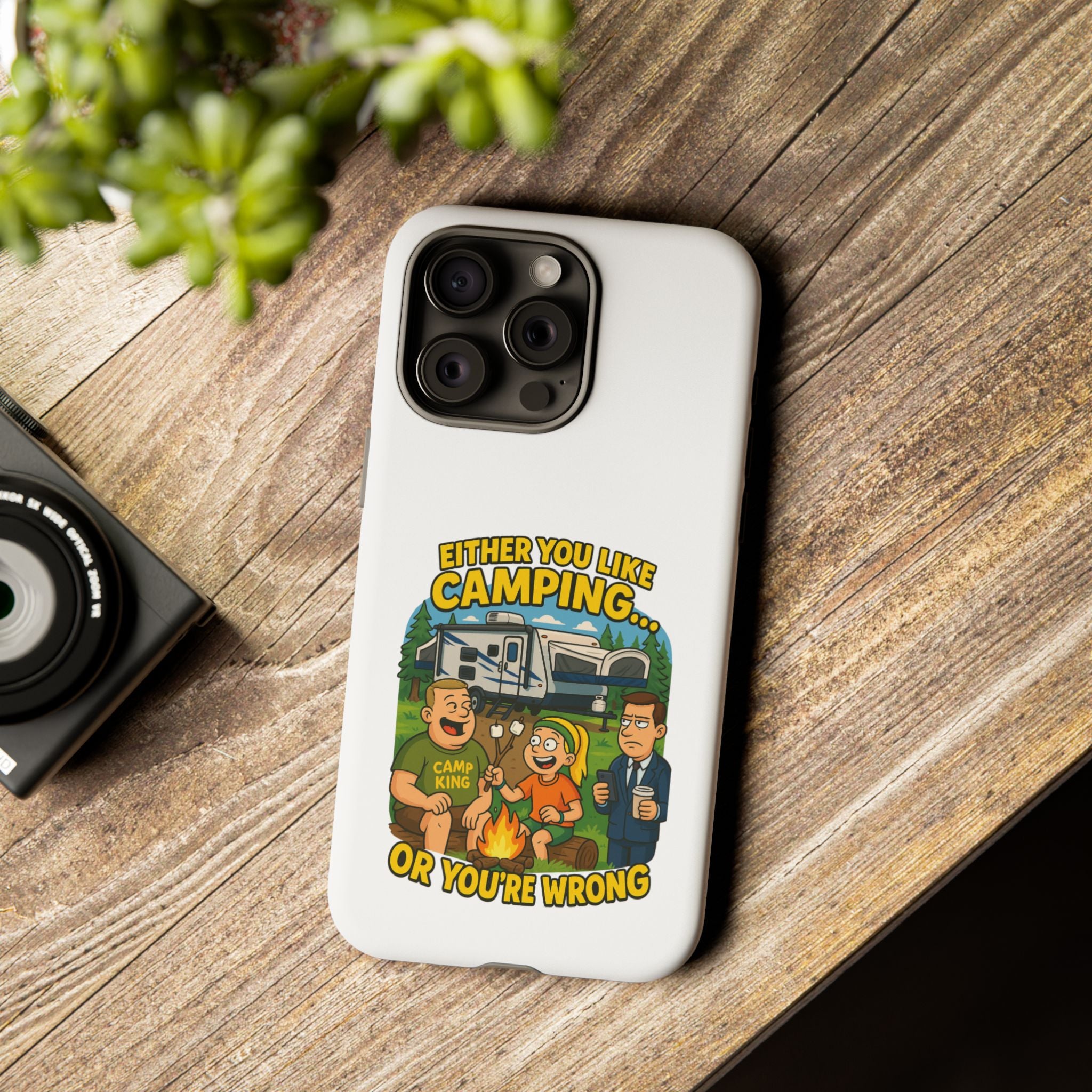 Camping Adventure Phone Case - "Either You Like Camping... Or You're Wrong"