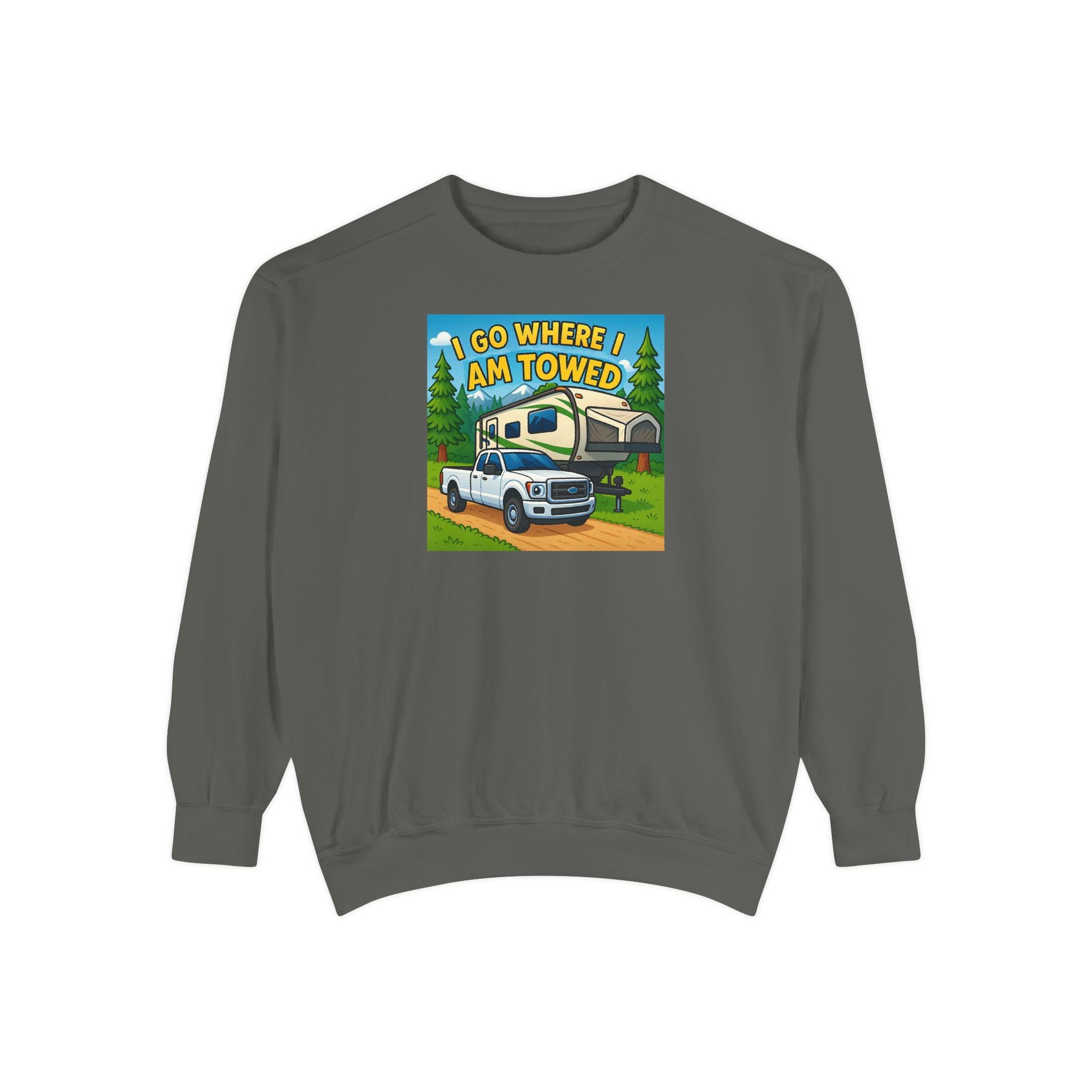 Unisex Garment-Dyed Sweatshirt - I go where I am towed