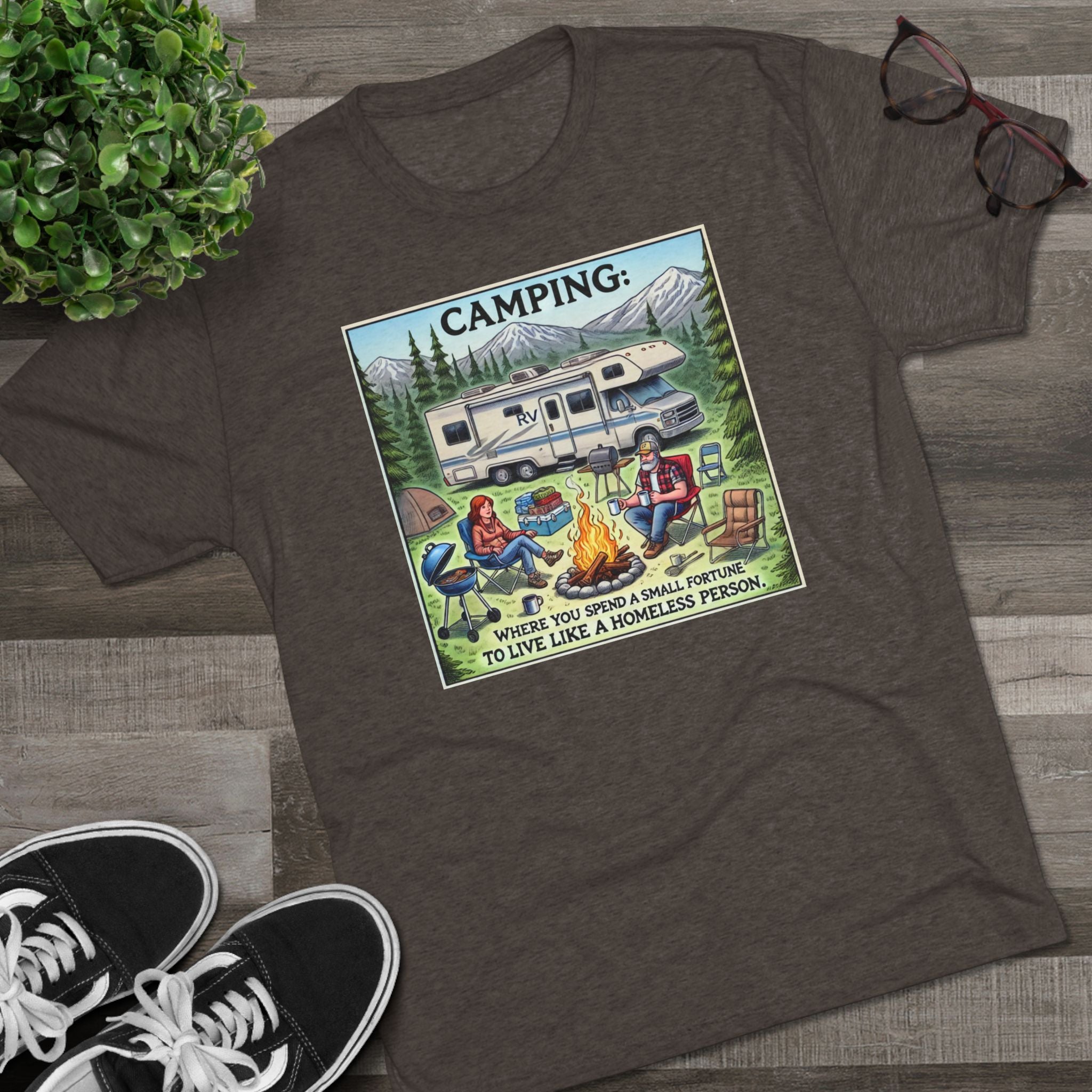 Camping Tri-Blend Tee - Where you spend a small fortune to live like a homeless person