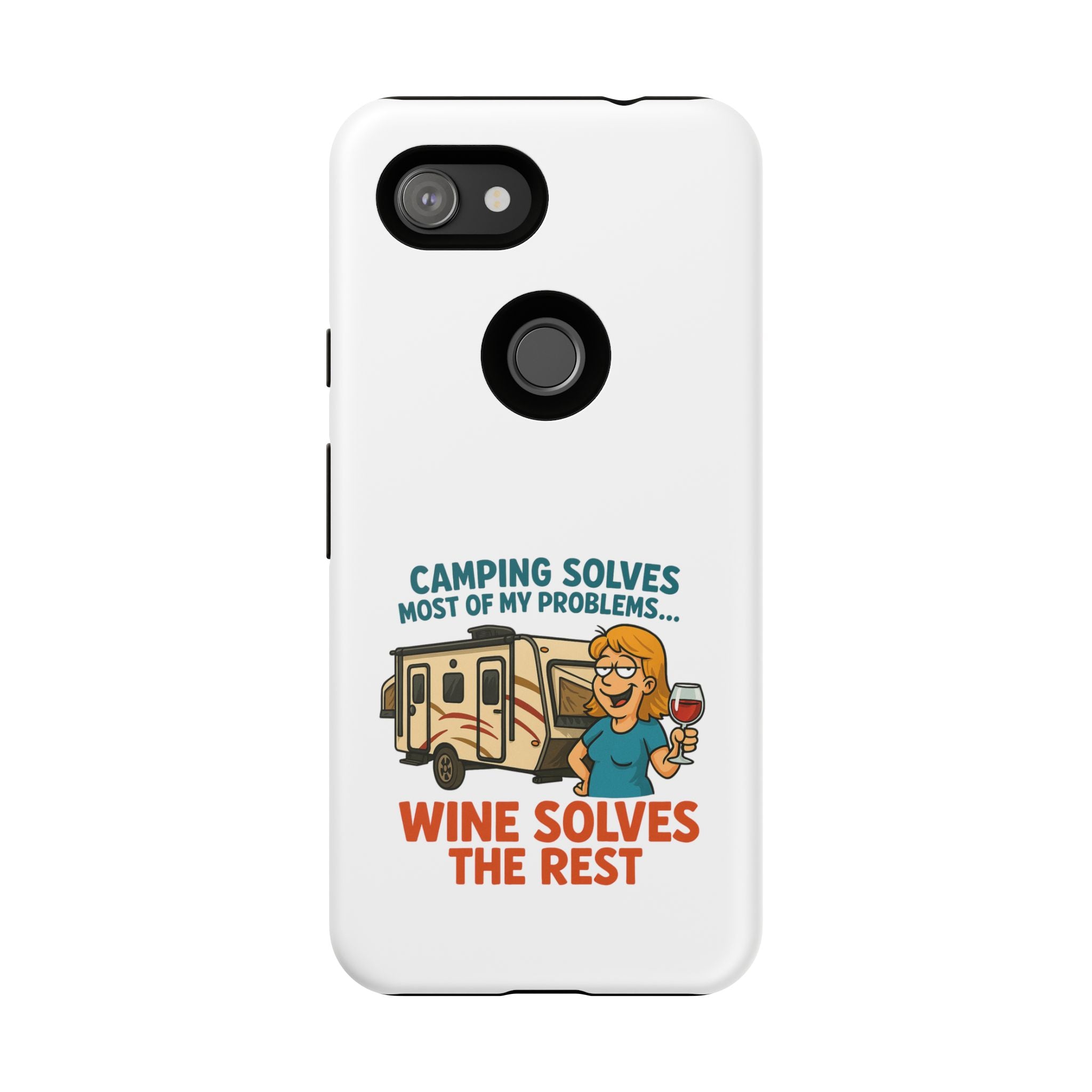 Tough Cases - Camping solves most of my problems...Wine solves the rest