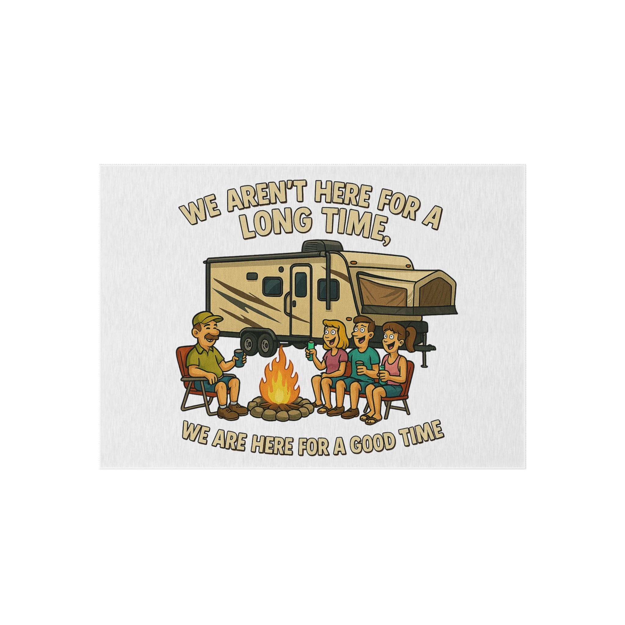 Camping Outdoor Rug - 'We Aren't Here for a Long Time' Design
