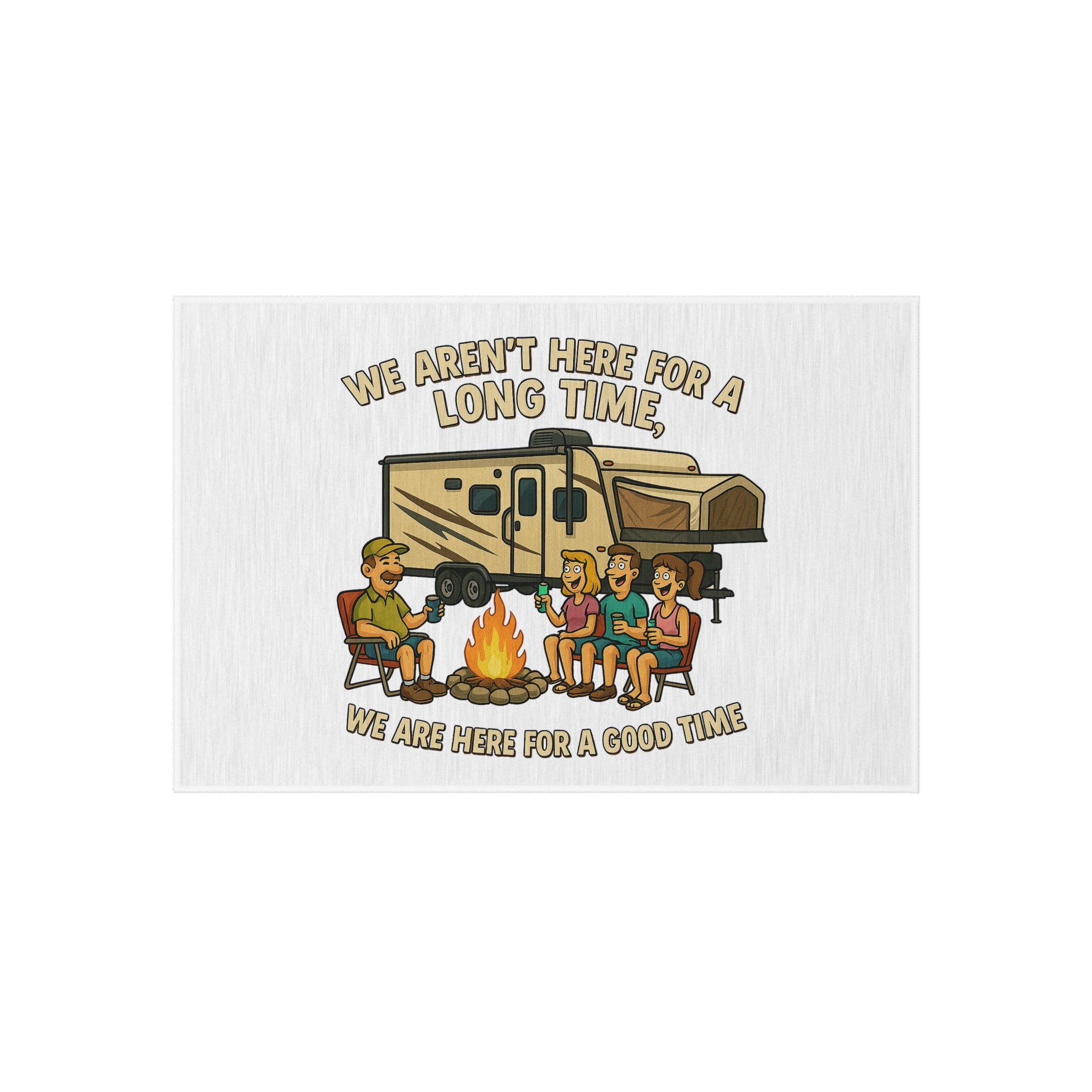 Camping Outdoor Rug - 'We Aren't Here for a Long Time' Design