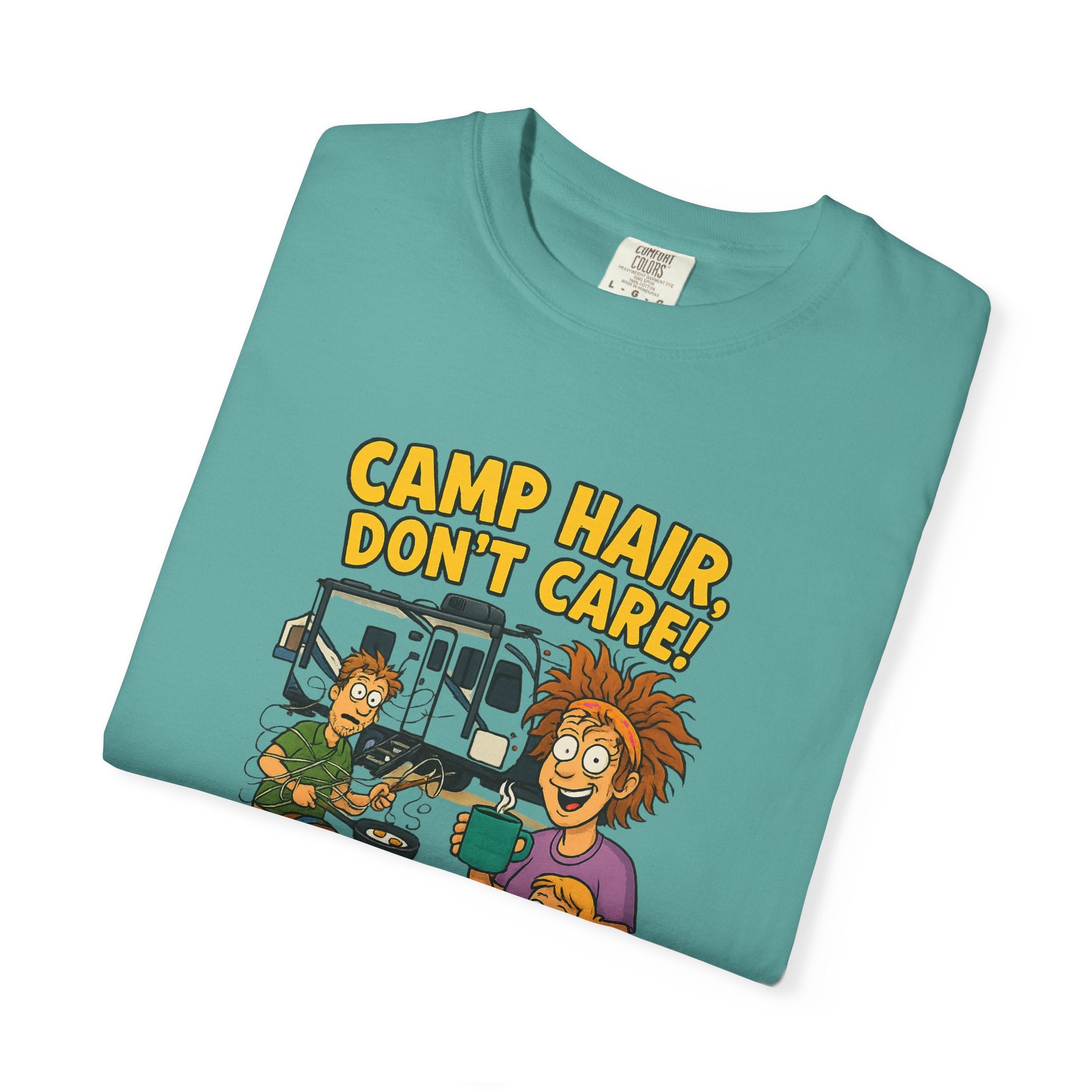 Camp Hair Don't Care T-Shirt, Unisex Garment-Dyed Tee, Camping Apparel, Funny Summer Shirt, Outdoor Lovers Gift, Vacation Essential