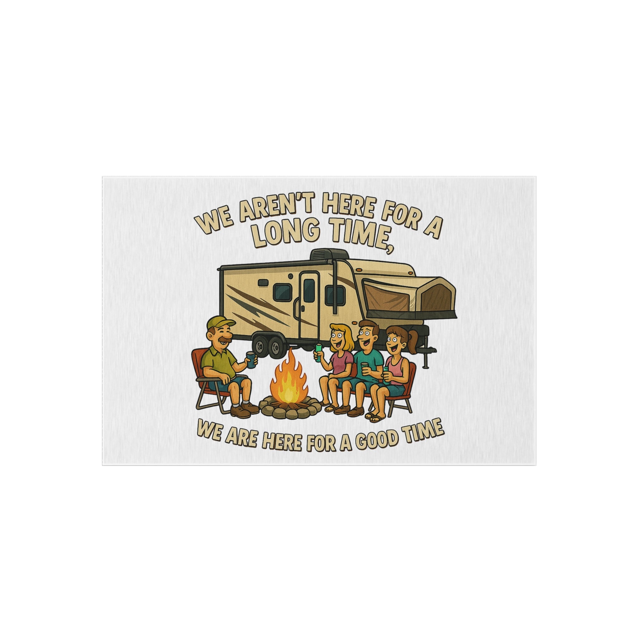 Camping Outdoor Rug - 'We Aren't Here for a Long Time' Design