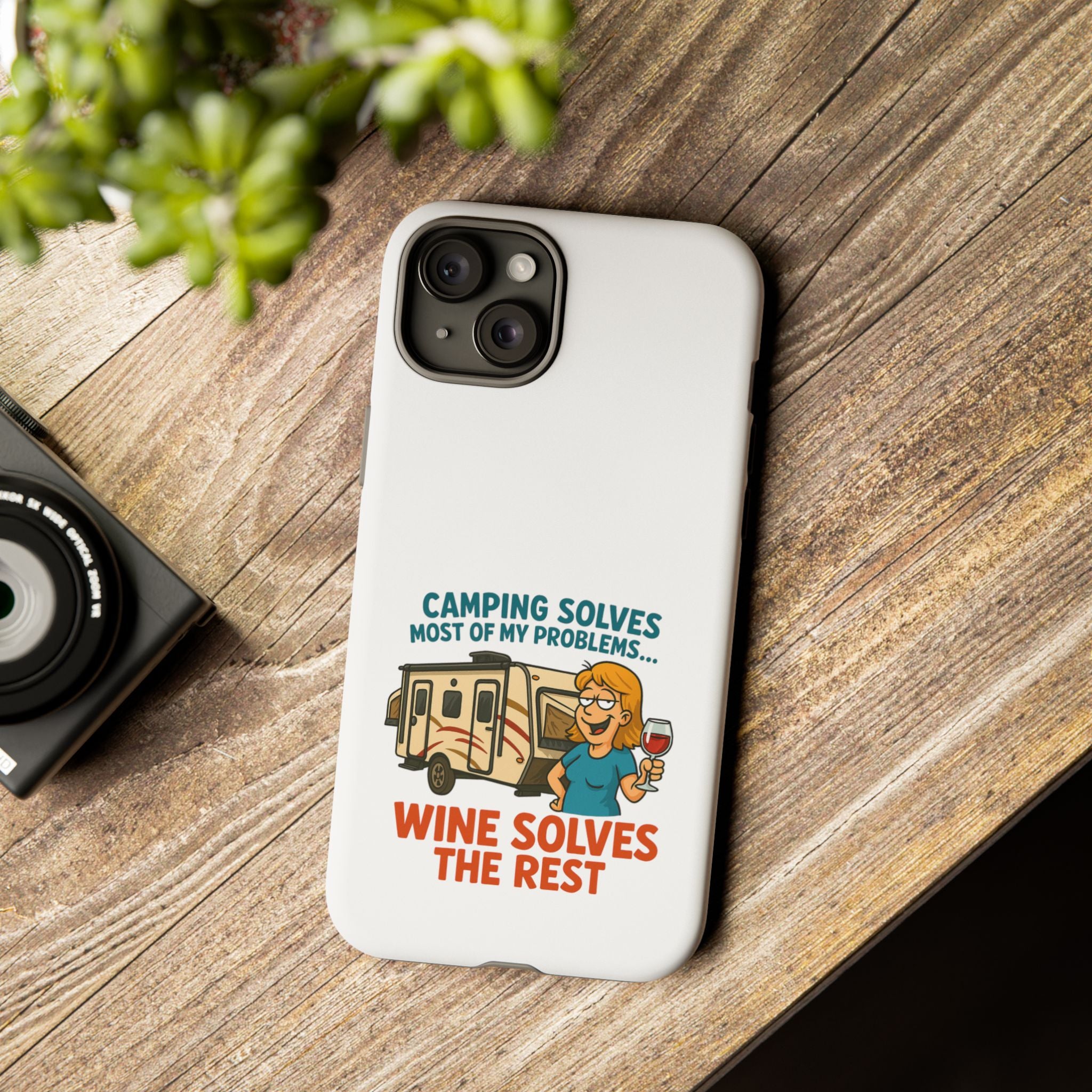 Tough Cases - Camping solves most of my problems...Wine solves the rest