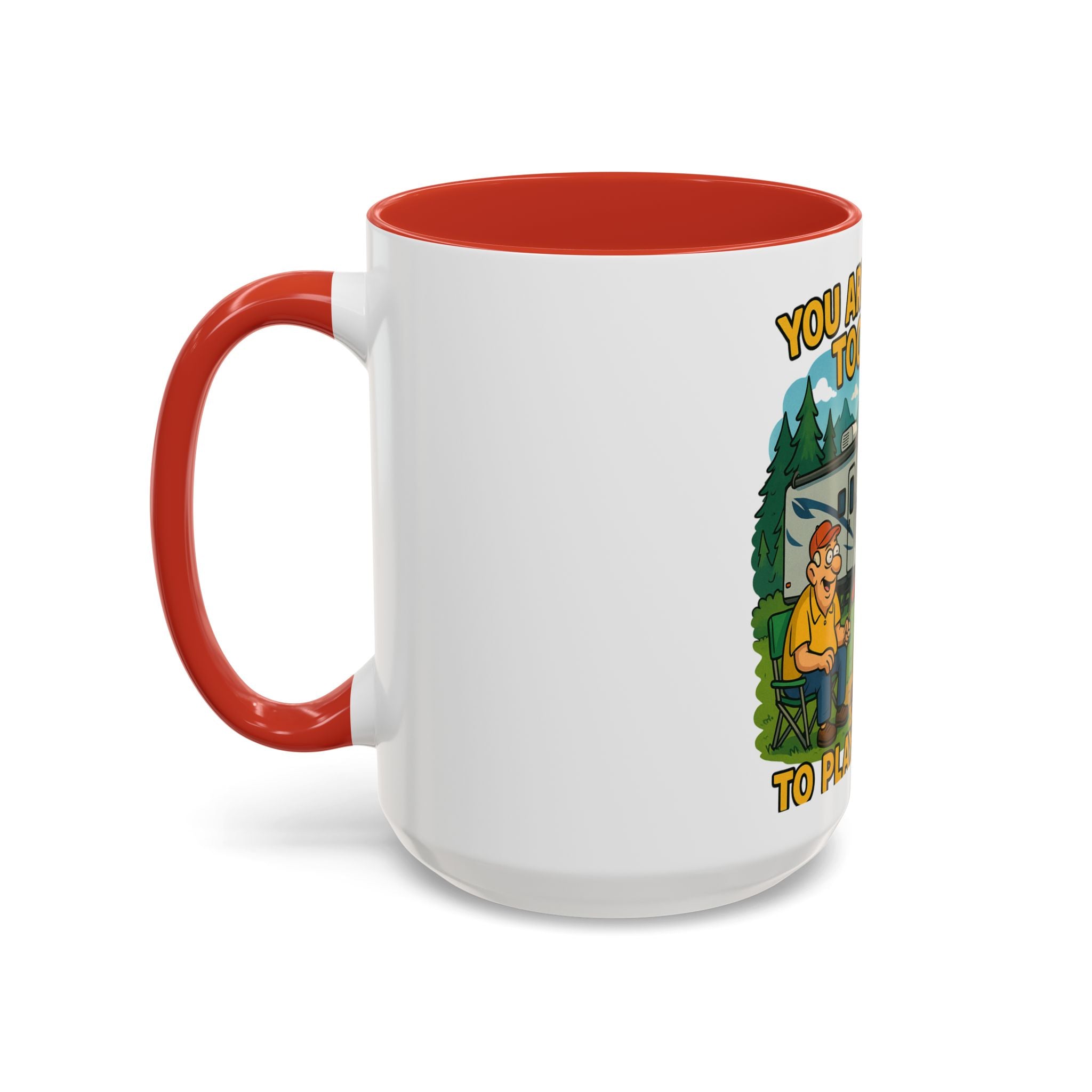 Outdoor Adventure Coffee Mug - You Are Never Too Old to Play Outside
