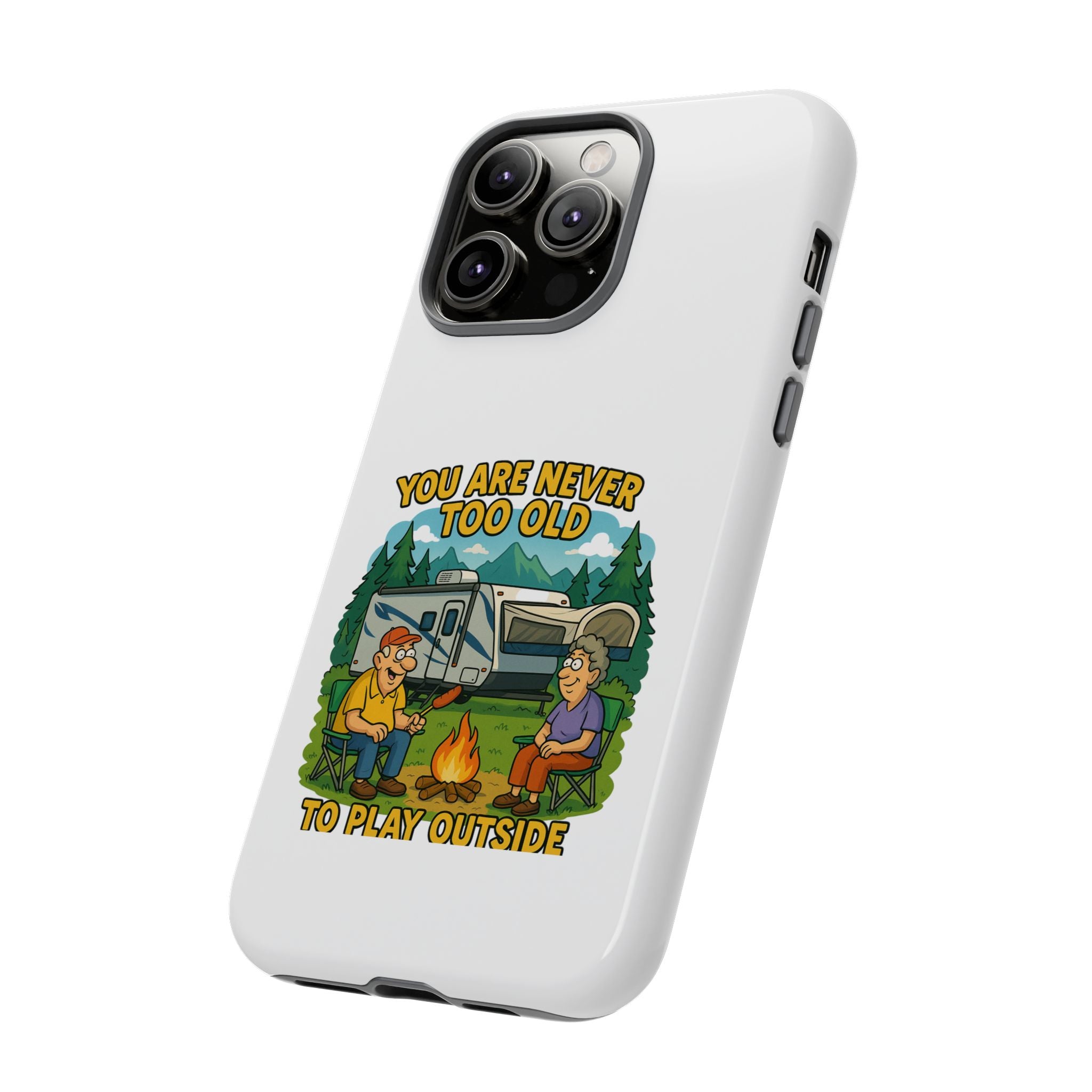 Outdoor Adventure Phone Case - 'You Are Never Too Old to Play Outside'