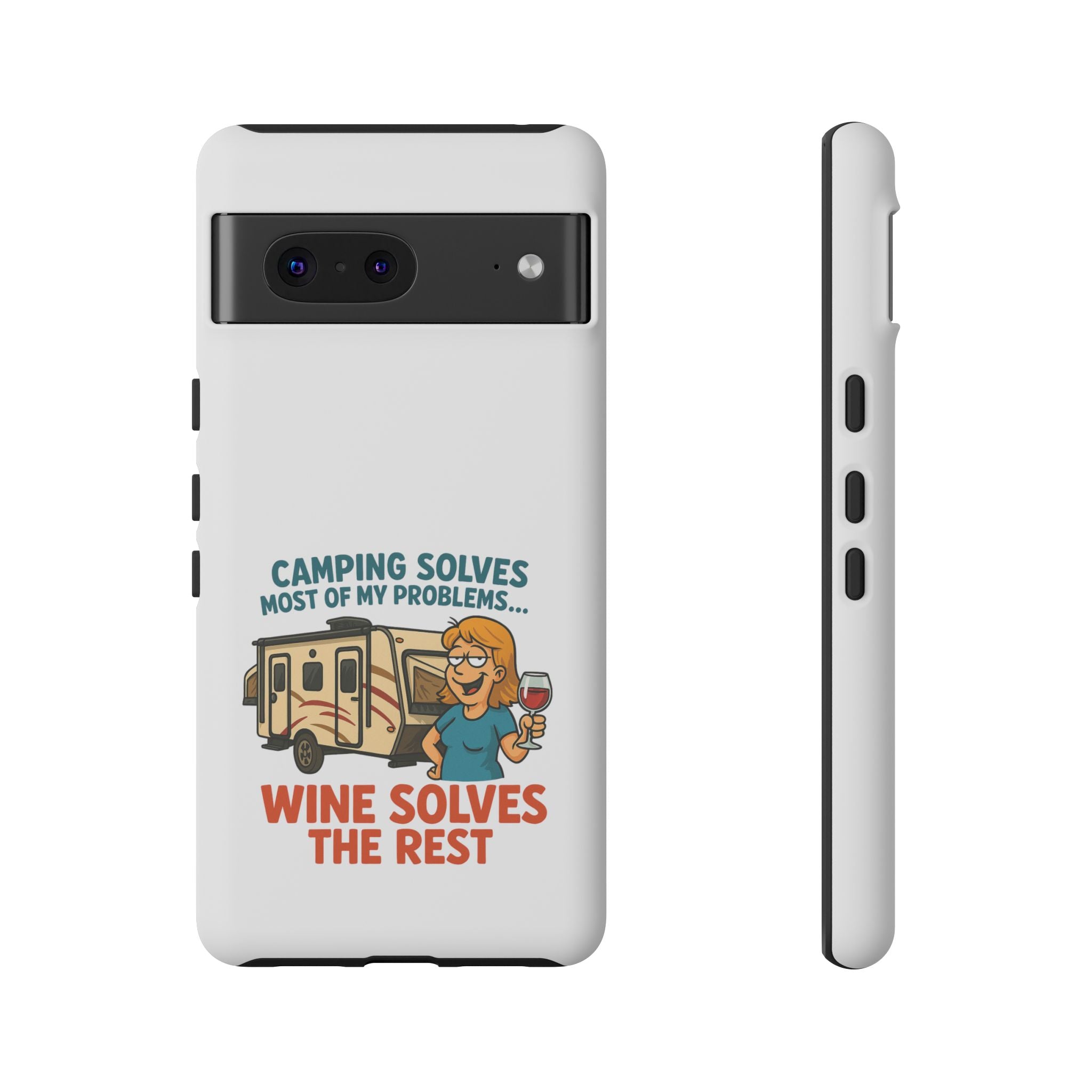 Tough Cases - Camping solves most of my problems...Wine solves the rest