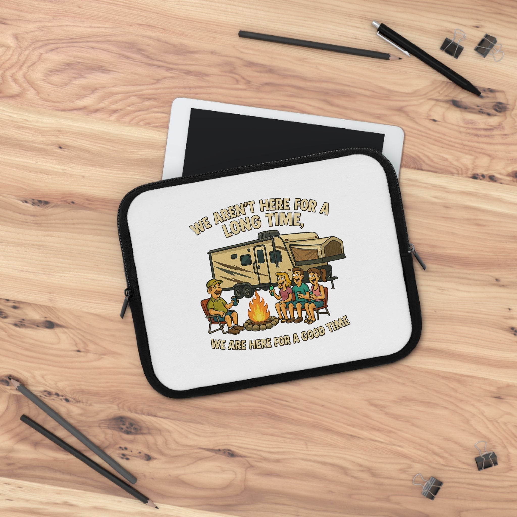 Camping Adventure Laptop Sleeve - We Aren't Here for a Long Time, We Are Here for a Good Time