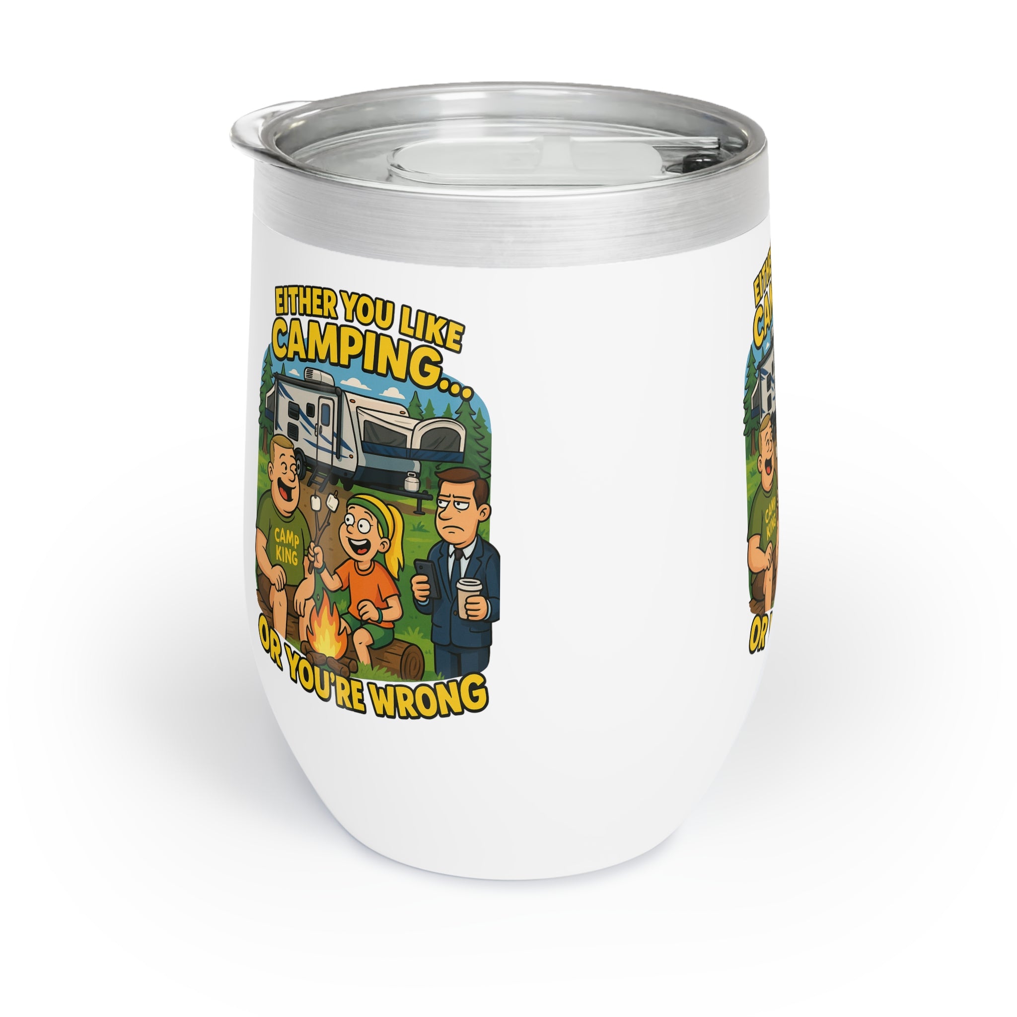Chill Wine Tumbler - Either you like camping…or you're Wrong