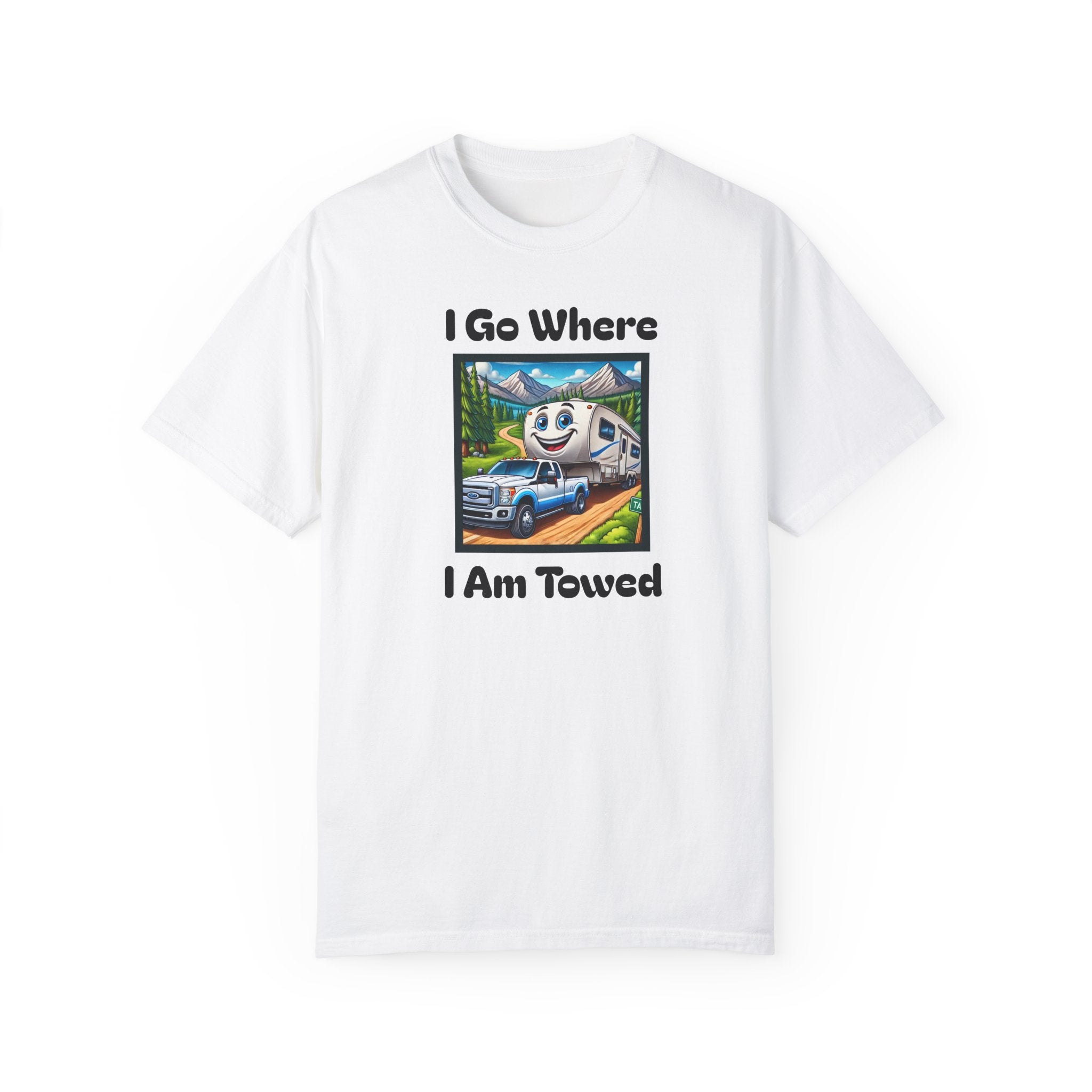 Garment-Dyed T-shirt - I Go Where I Am Towed