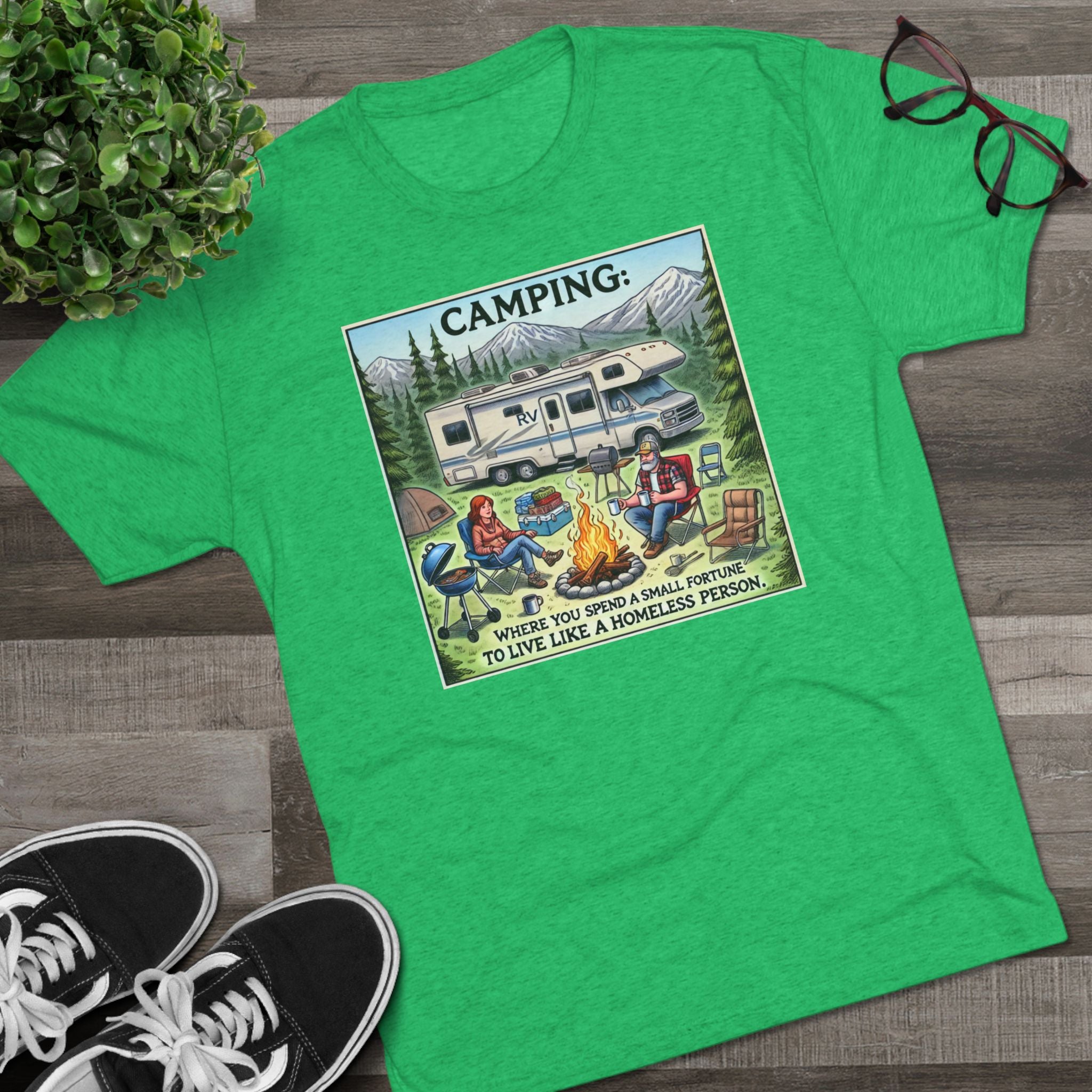 Camping Tri-Blend Tee - Where you spend a small fortune to live like a homeless person