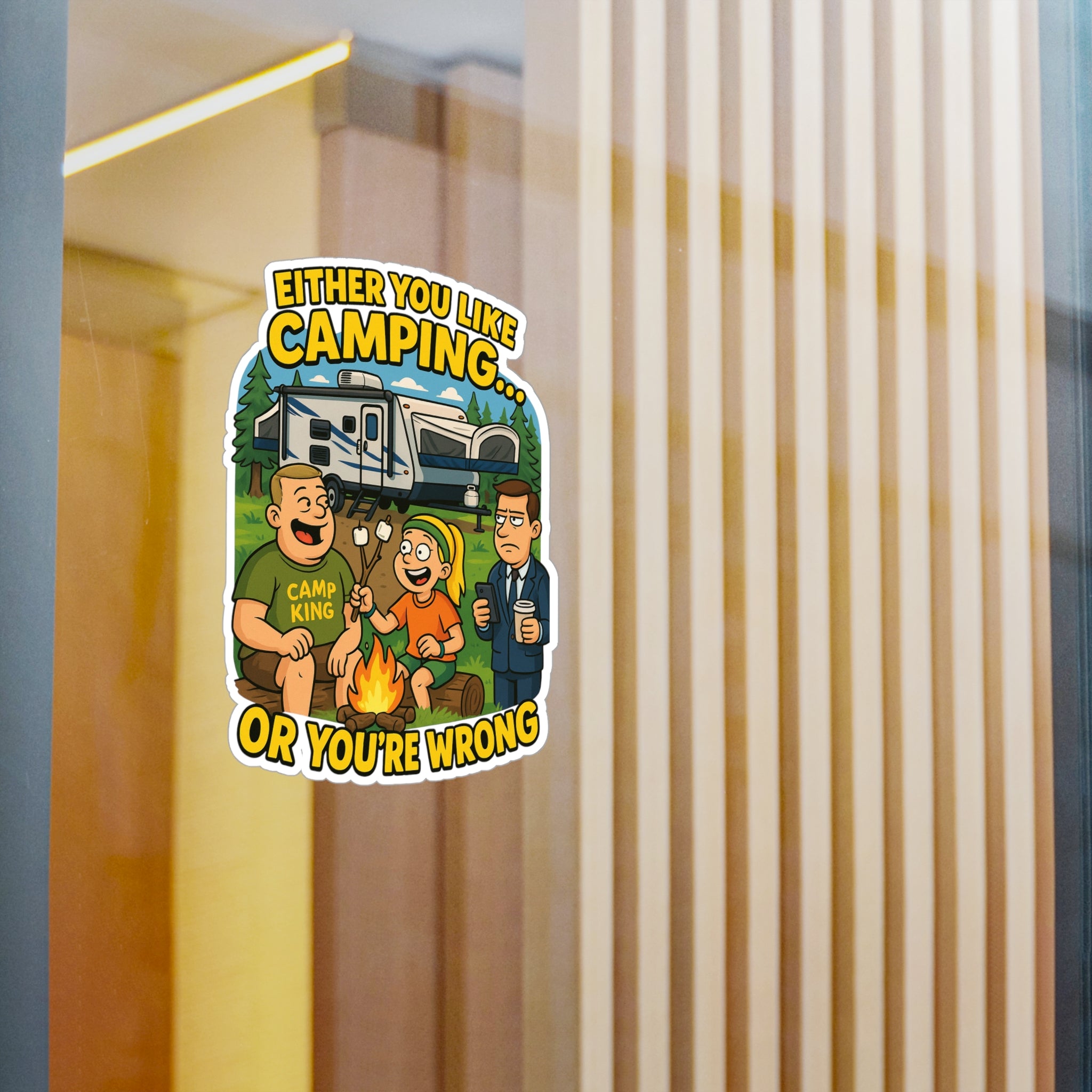 Camping Themed Kiss-Cut Vinyl Decal - 'Either You Like Camping... Or You’re Wrong'